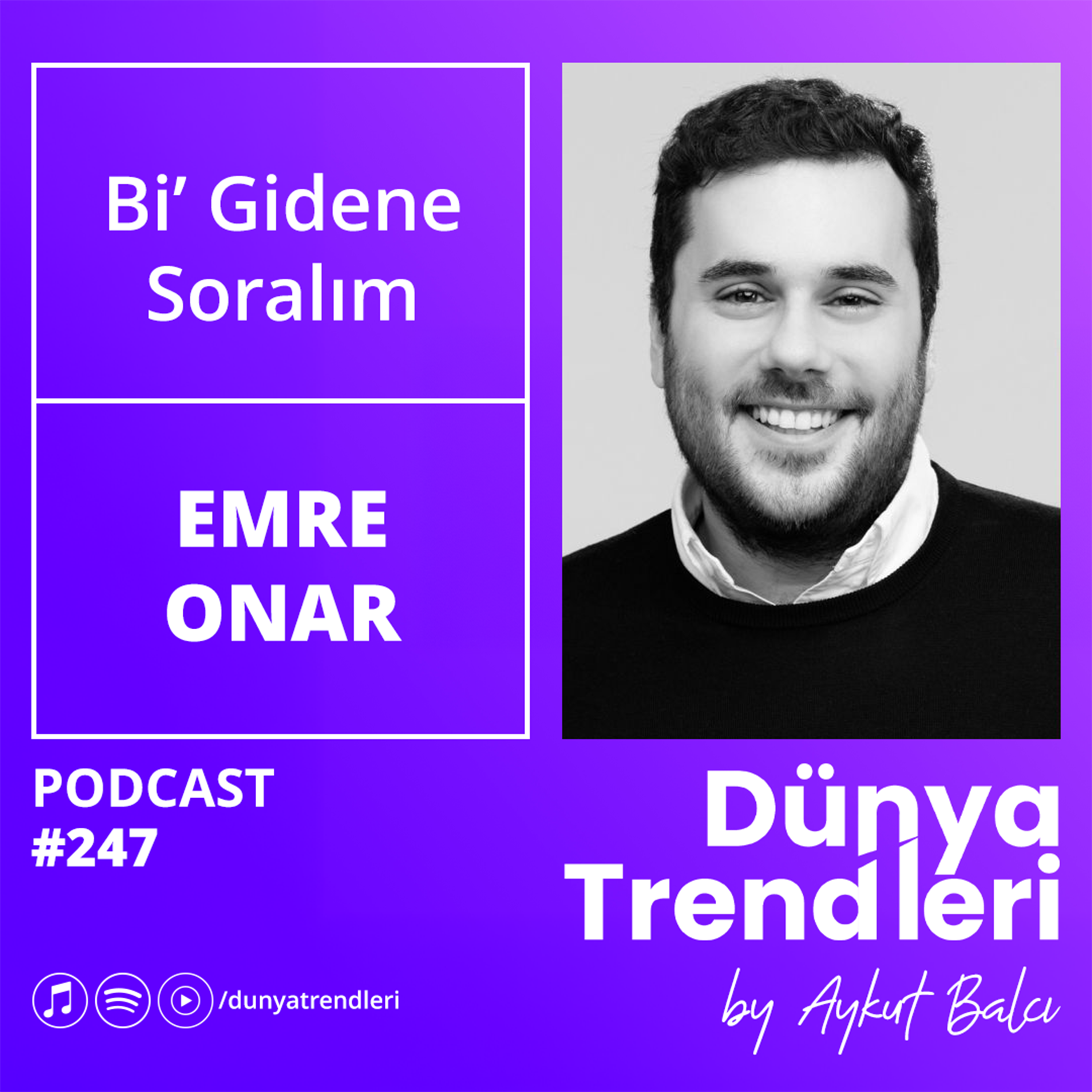 Bi' Gidene Soralım - Konuk: Dijital Pazarlama Başkanı ve Podcaster Emre Onar