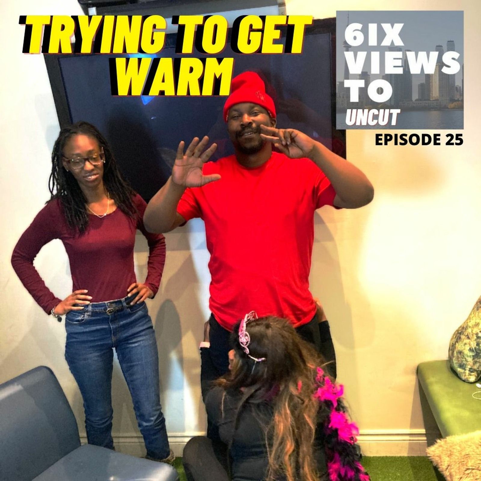 Trying To Get Warm | 6ix Views Uncut Podcast Hosted By Guttzy Guttz Episode 25 episode artwork
