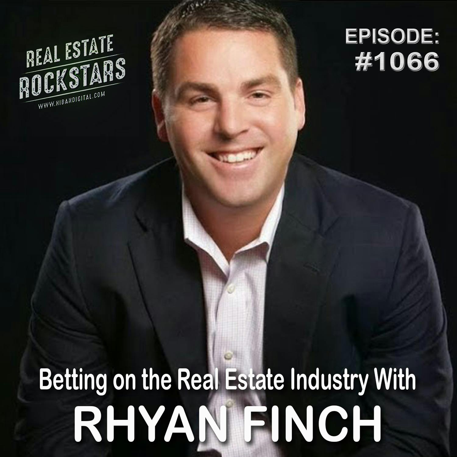 1066: Betting on the Real Estate Industry With Rhyan Finch