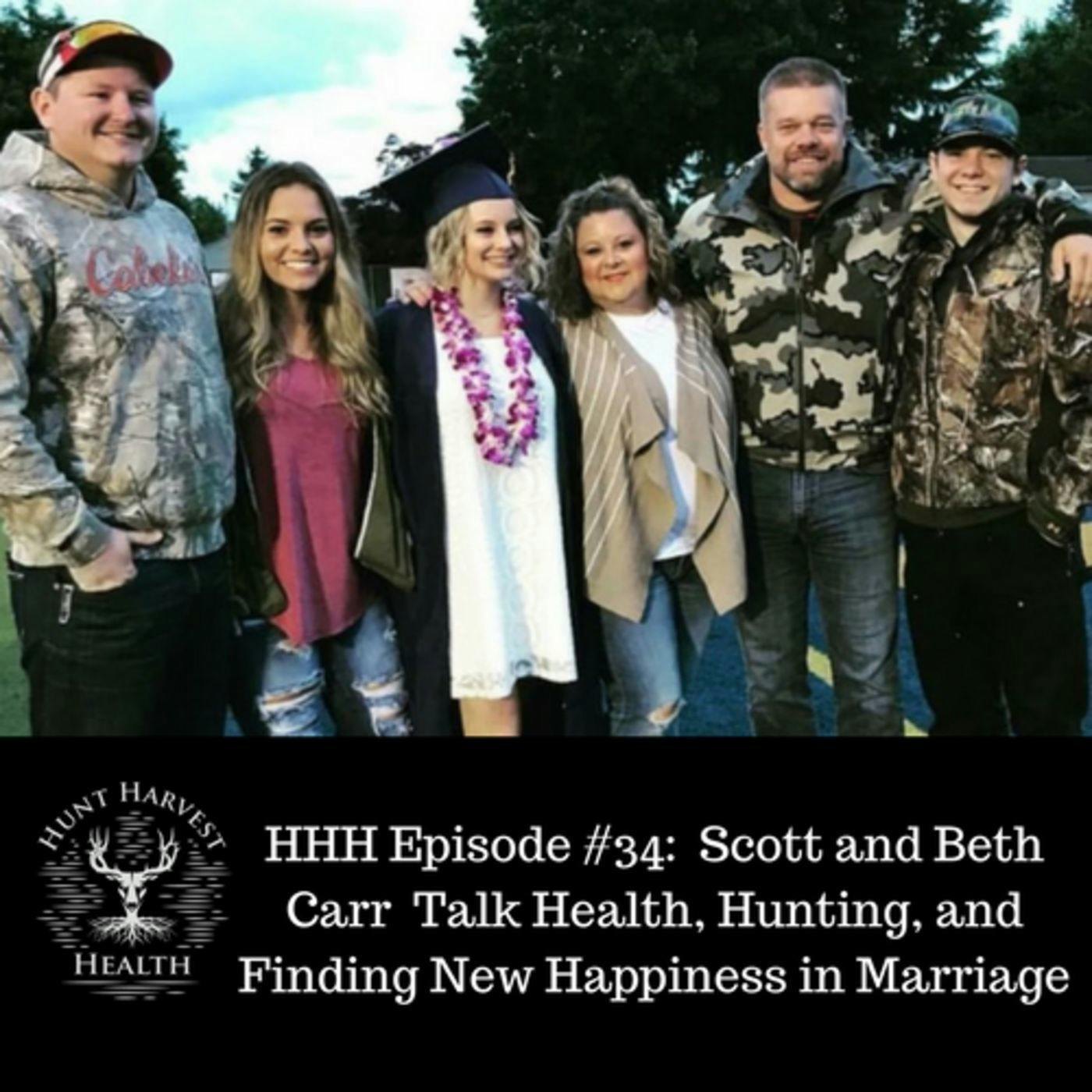 Episode #34: Scott and Beth Carr Talk Health, Hunting, and Finding New Happiness in Marriage