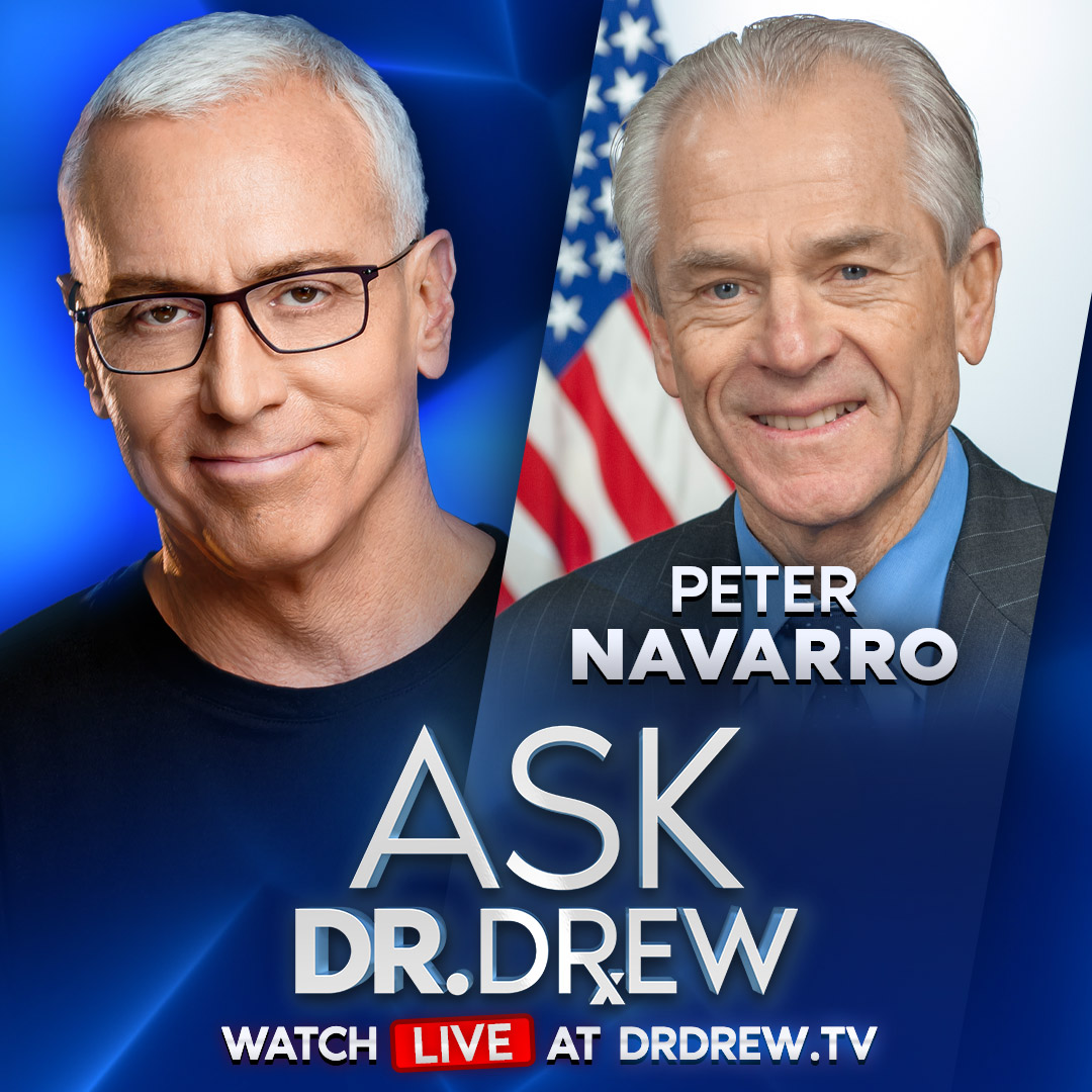Peter Navarro: Fresh Out Of Prison, Ex Trump Admin Official Fights Jan 6 “Lawfare” – Ask Dr. Drew – Ep 387