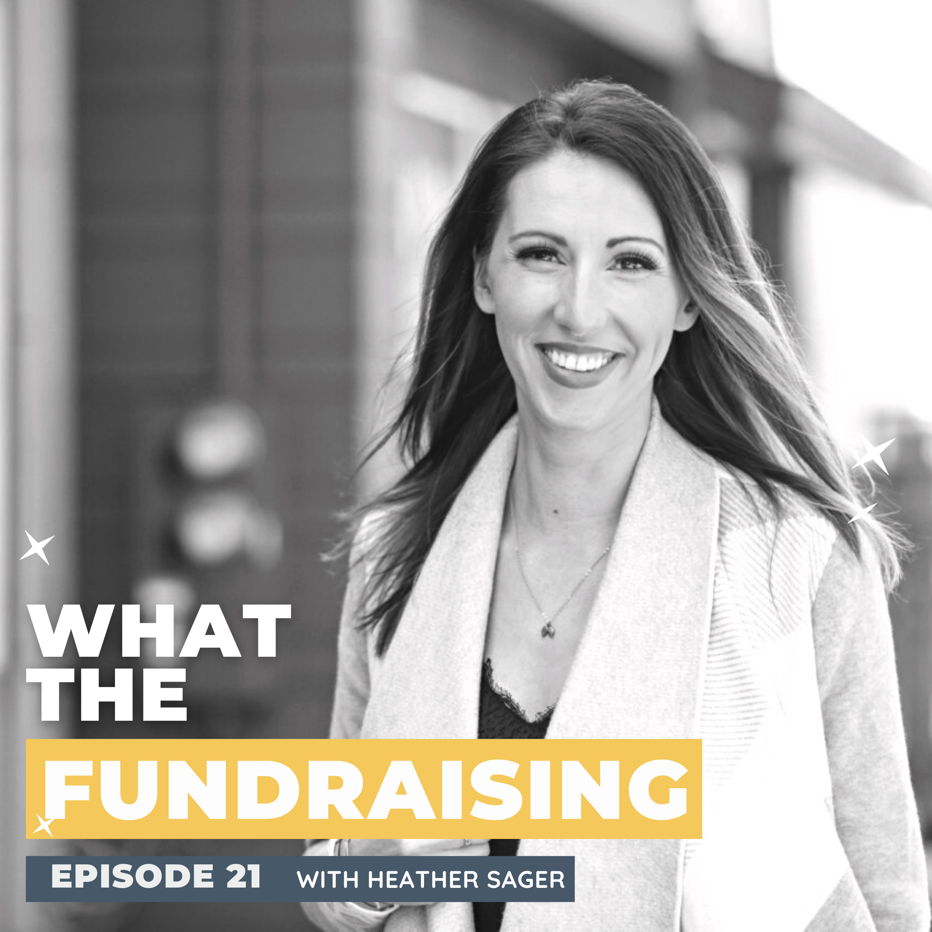 21: How to Become a Magnet When You Speak and Fundraise with Heather Sager