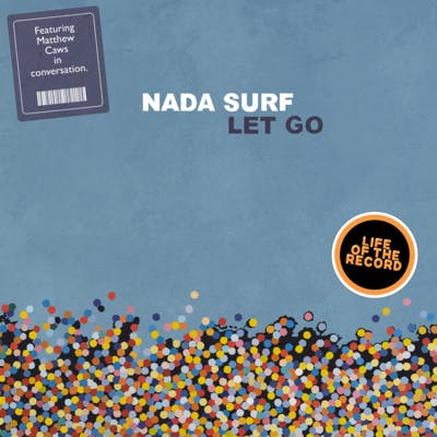 The Making of LET GO by Nada Surf - featuring Matthew Caws