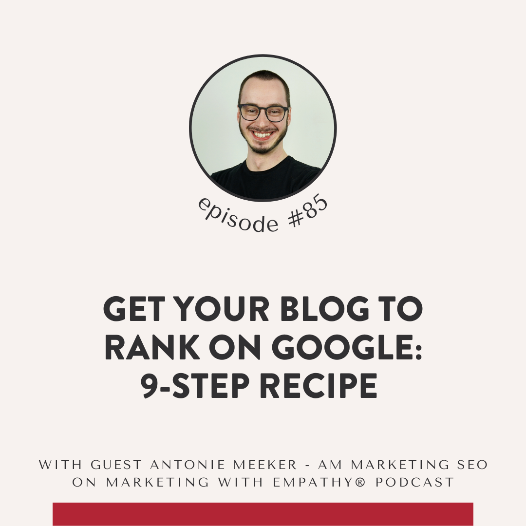 85. 9 Steps to Get Your Blog to Rank on Google - Antonie Meeker, AM Marketing SEO