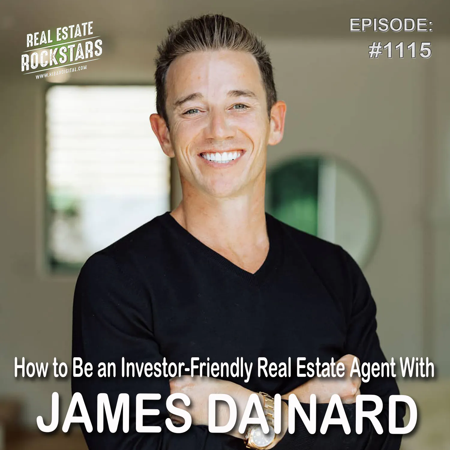 1115: How to Be an Investor-Friendly Real Estate Agent With James Dainard