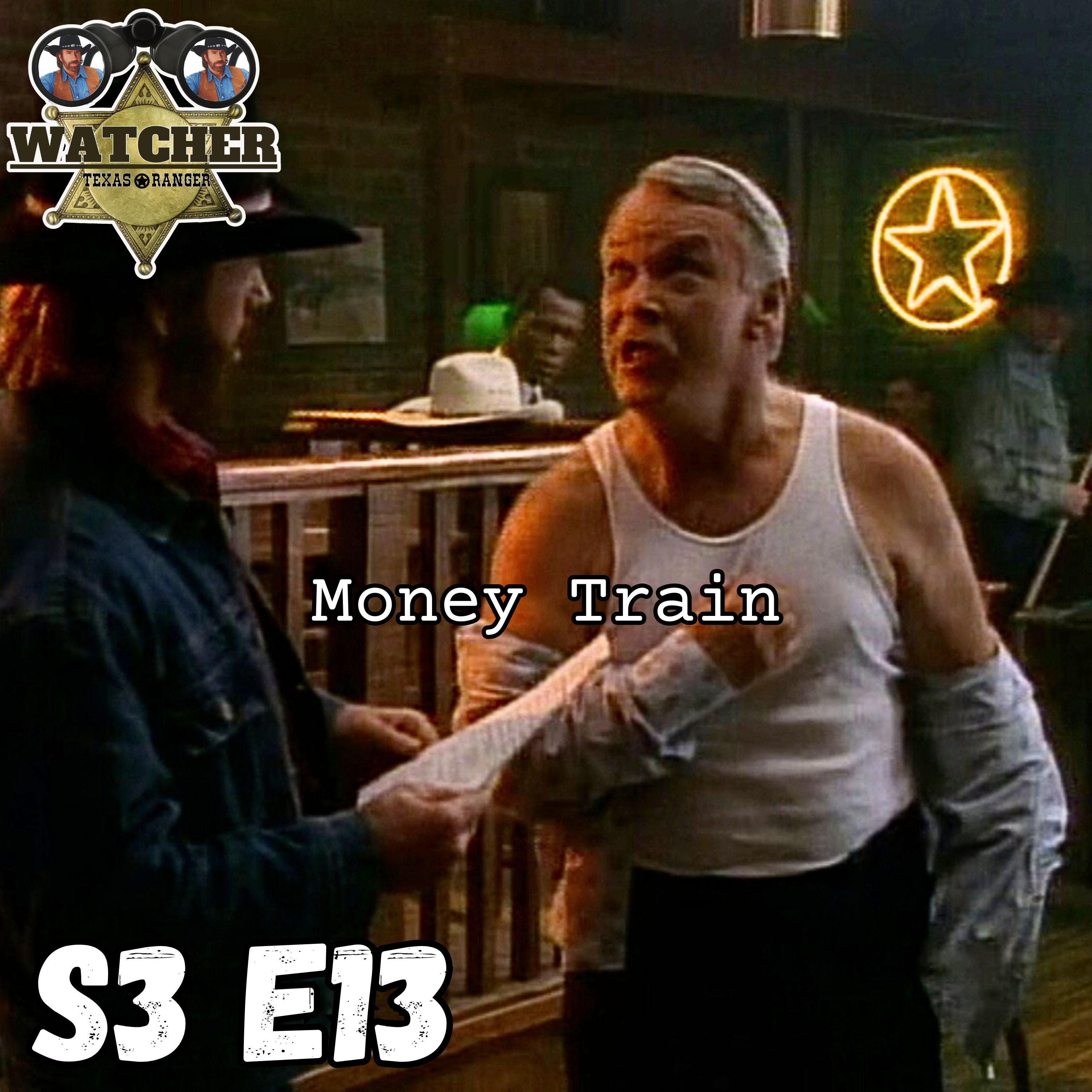 S3 E13 Money Train