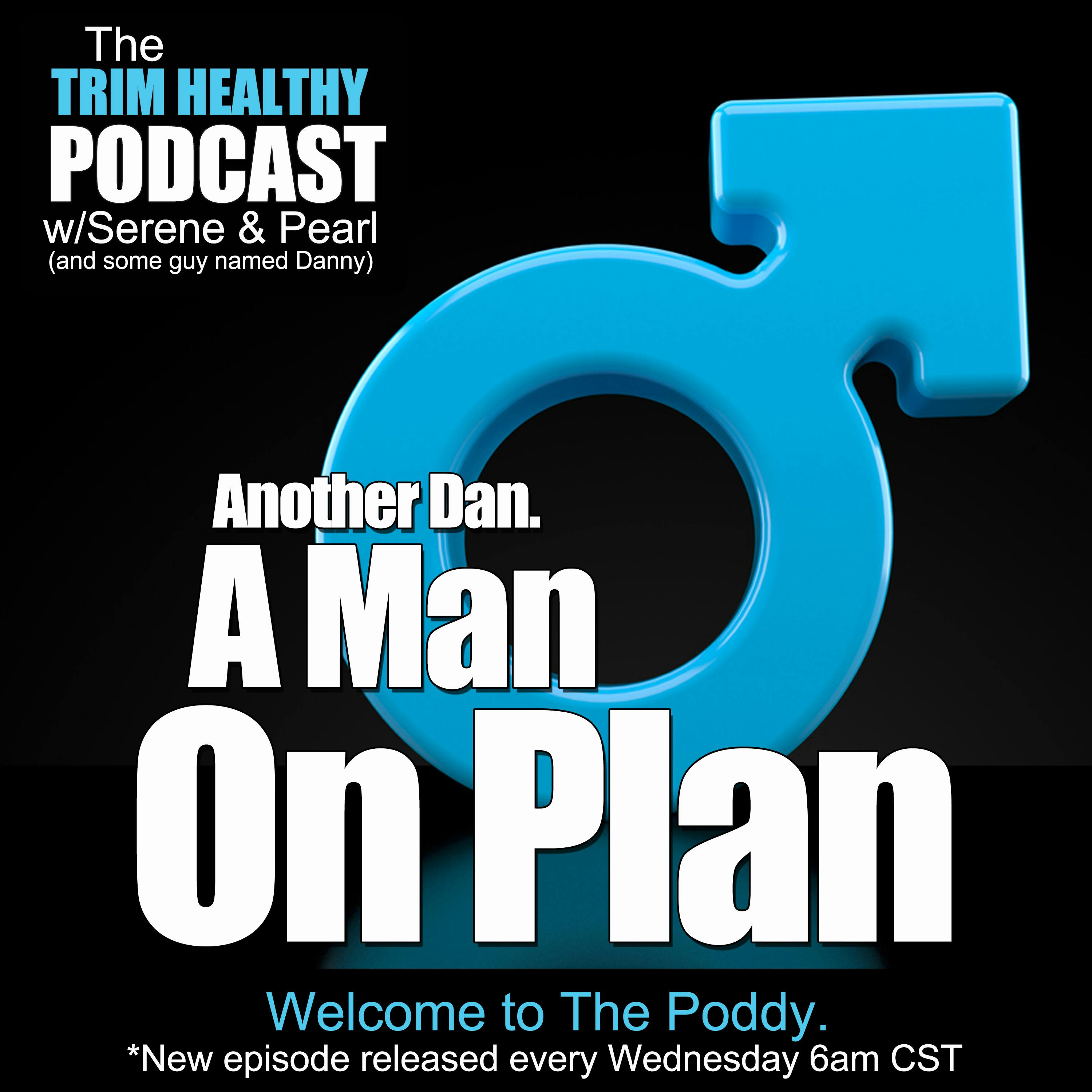 Ep 157: Another Dan. A Man On-Plan.