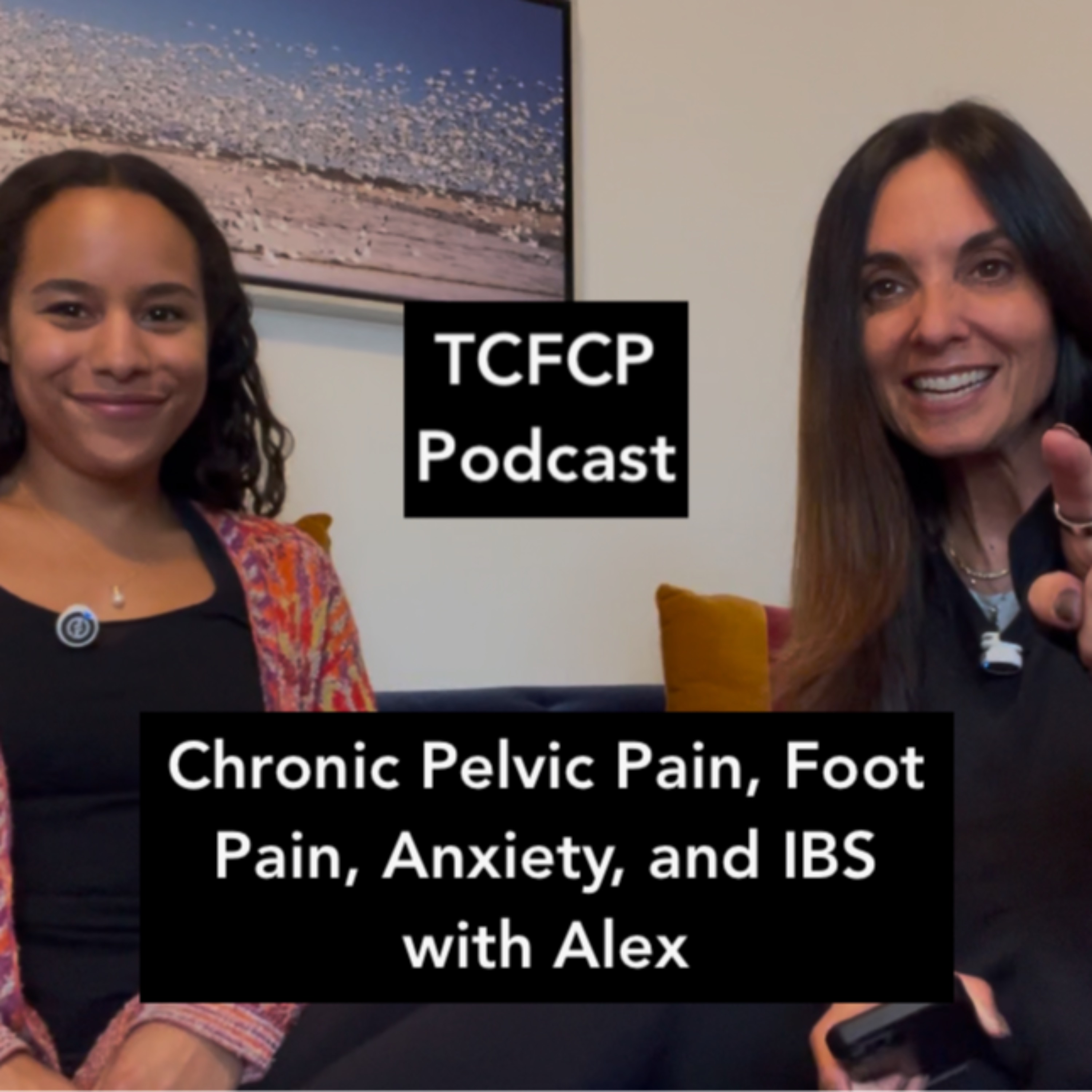 S4 E15 - Chronic Pelvic Pain, Foot Pain, Anxiety, and IBS with Alex