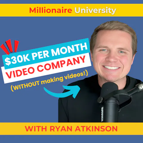 Cover art for How to Start a $30K per Month Video Production Company (Without Making Any Videos) With Ryan Atkinson