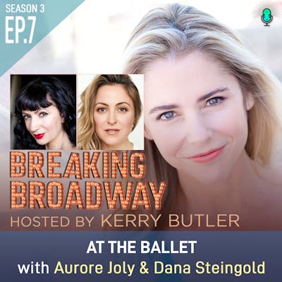 S3 EP7 - At the Ballet, with Aurore Joly and Dana Steingold