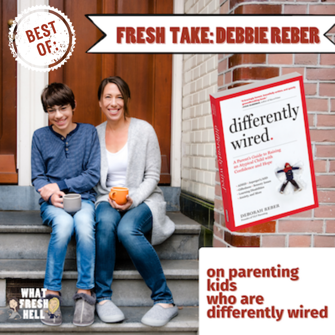 BEST OF: Debbie Reber on Parenting Kids Who Are Differently Wired