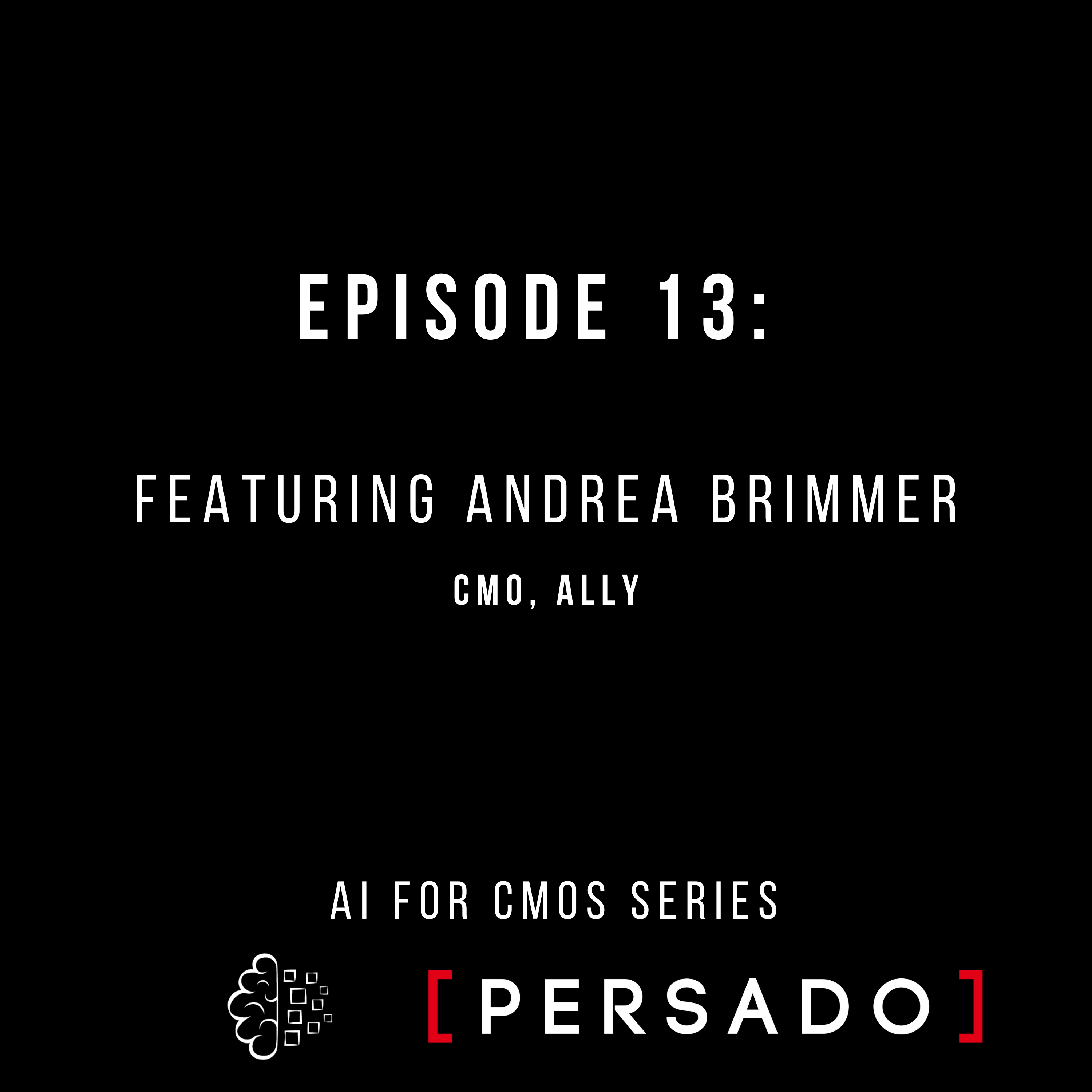 #13, AI for CMOs series with Andrea Brimmer, Ally