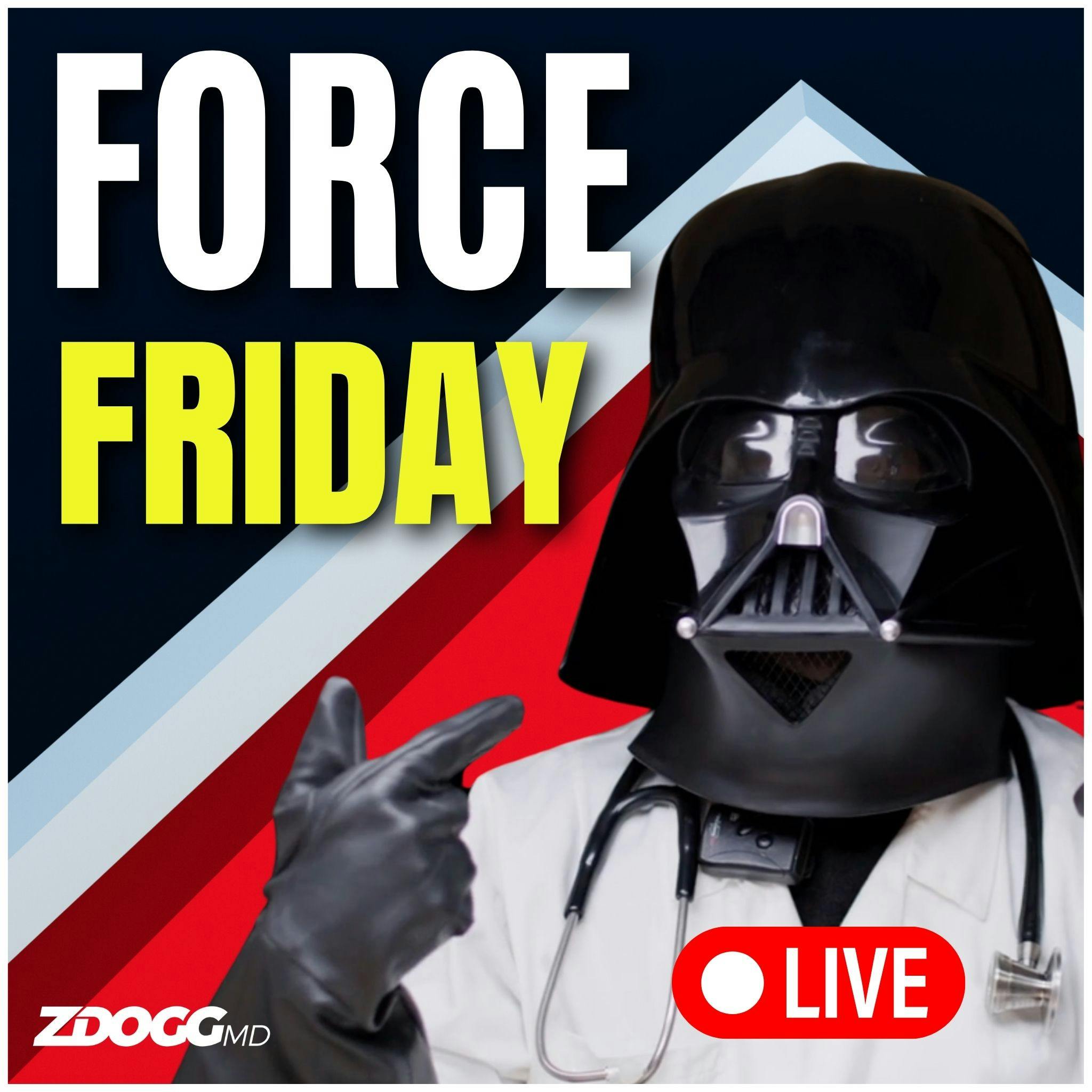 Force Friday w/Doc Vader