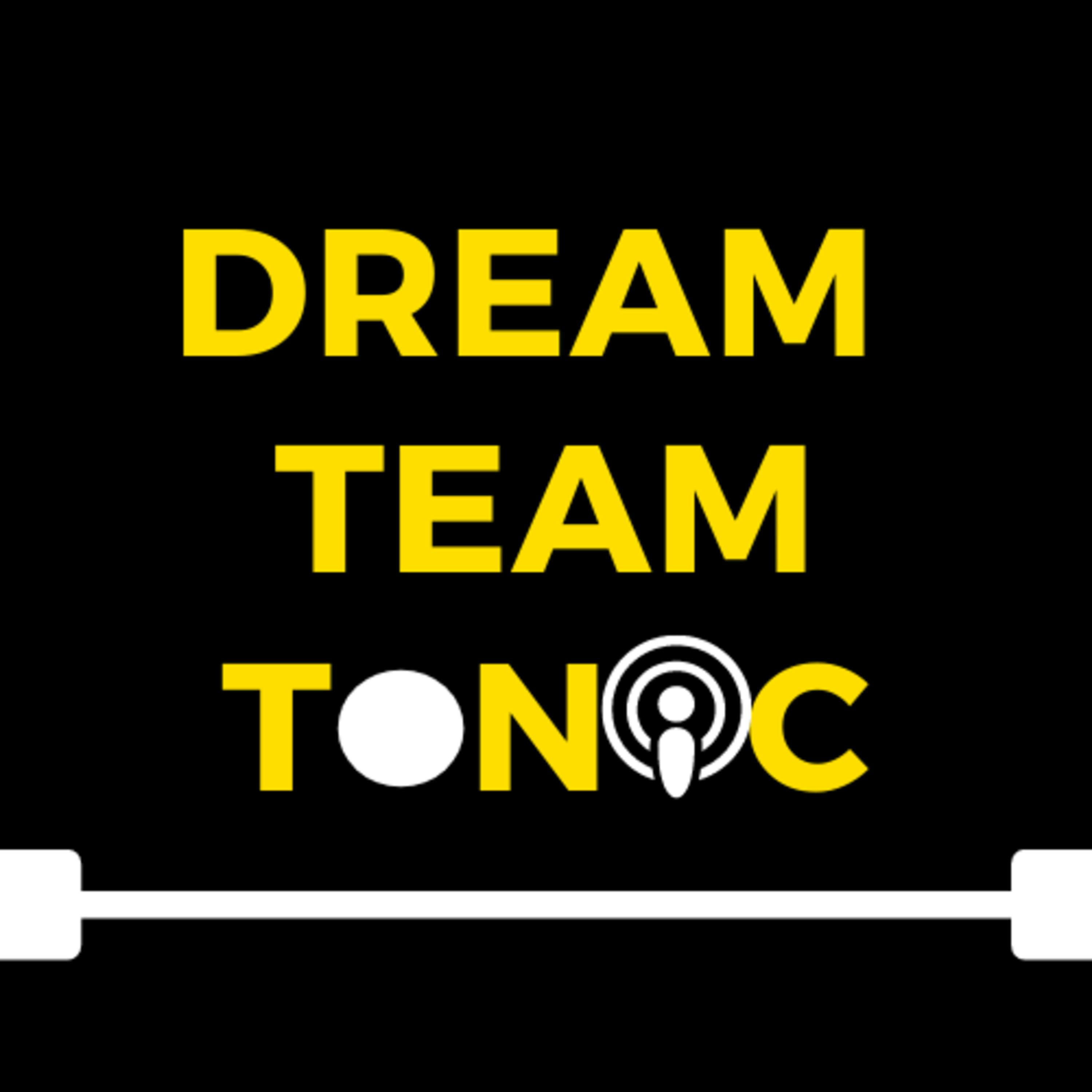 Dream Team Tonic Podcast Season 2 Episode 6