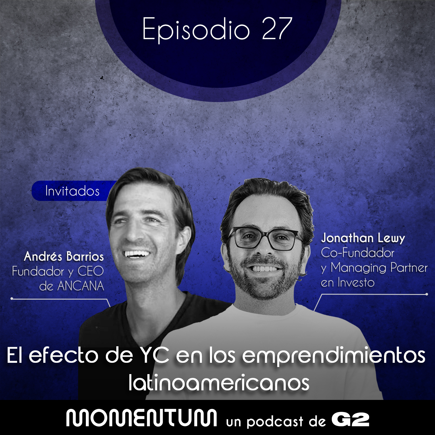 27: Startup World | El efecto de YC en los emprendimientos latinoamericanos | Jonathan Lewy (Investo) + Andrés Barrios (Ancana) episode artwork
