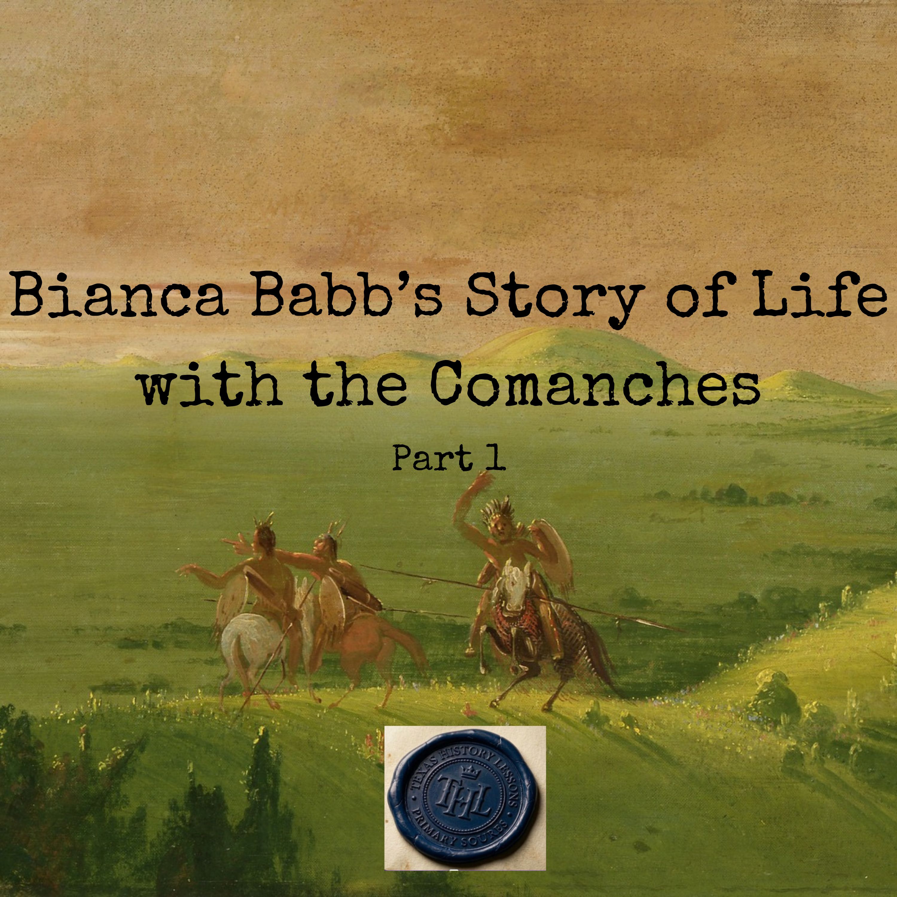 Bianca Babb's True Story of Life with  the Comanches Part 1
