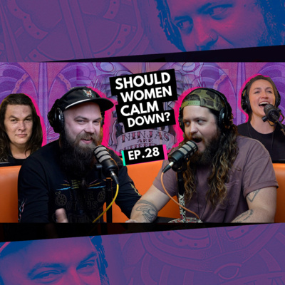 028 - Should Women Calm Down?