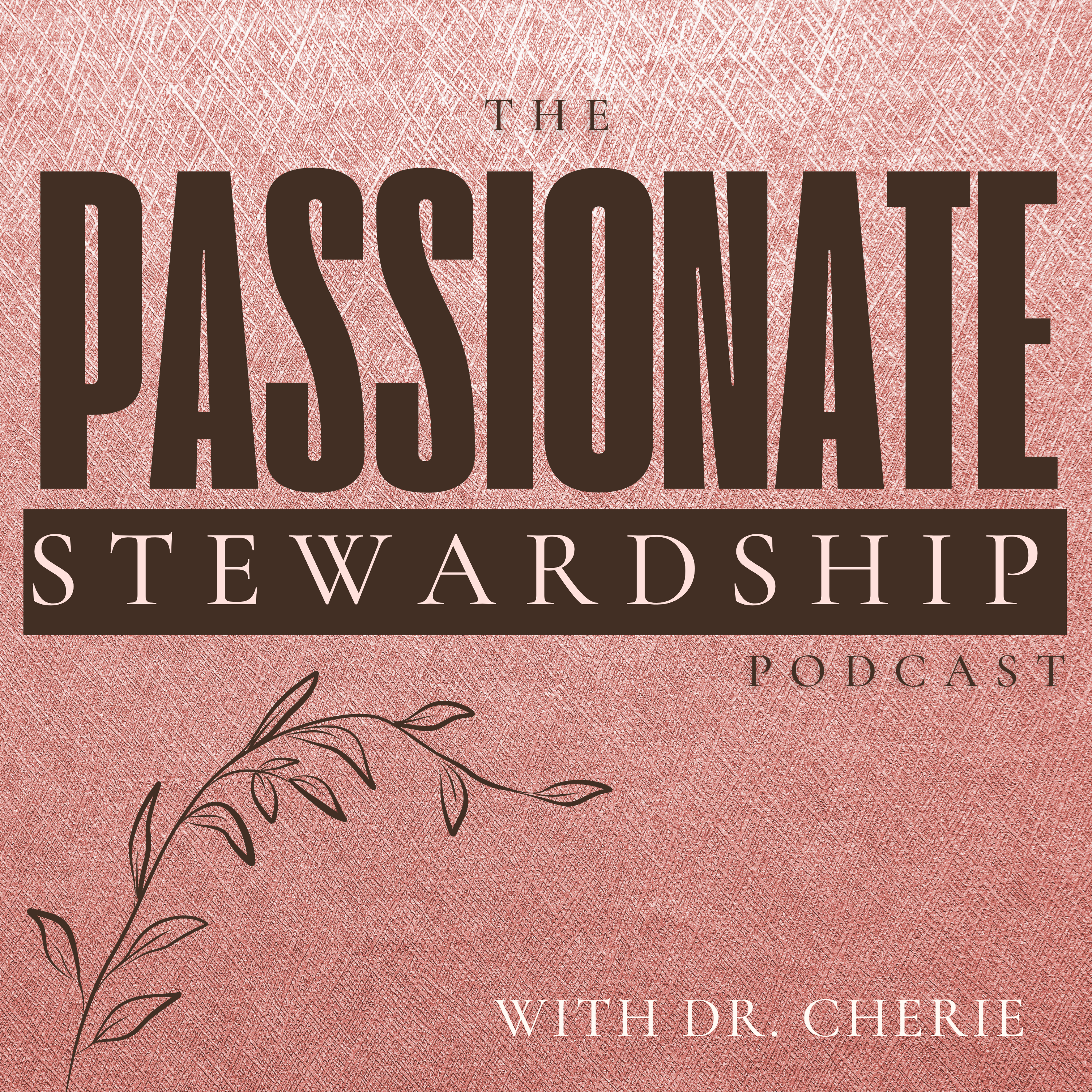 The Passionate Stewardship with Dr. Cherie: A Radical Self-Care Podcast for Helping Professionals