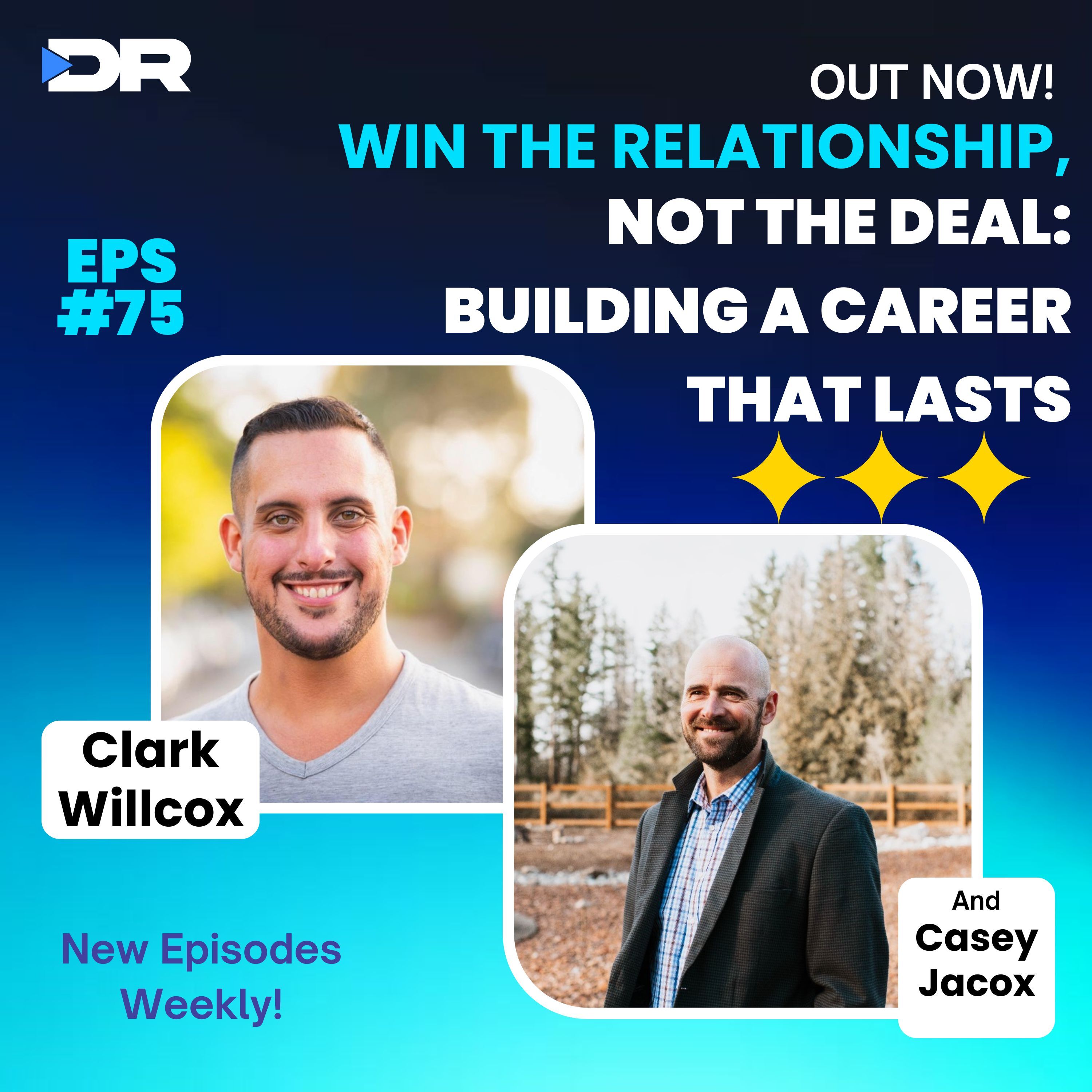 #75- Win the Relationship, Not the Deal: Casey Jacox on Building a Career That Lasts