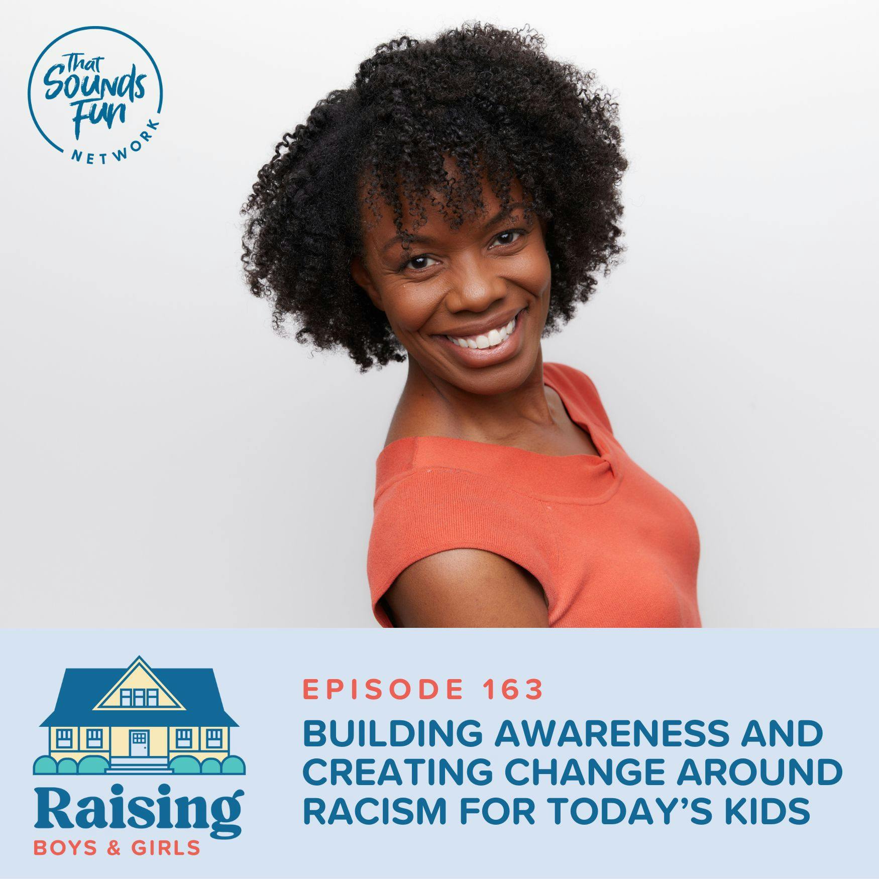 Episode 163: Building Awareness and Creating Change around Racism for Today’s Kids