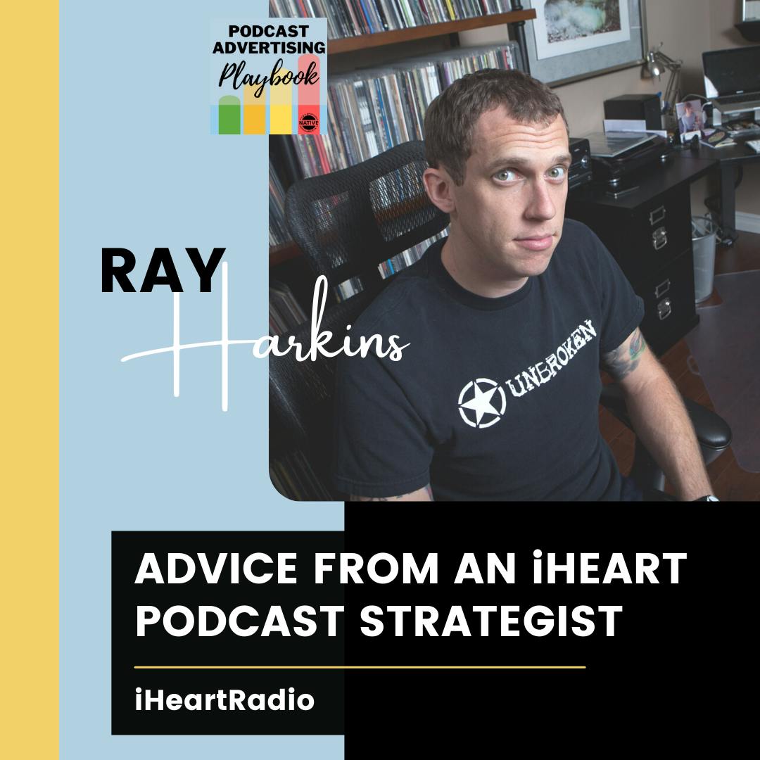 Podcast Advertising Advice From Ray Harkins at iHeartRadio Image