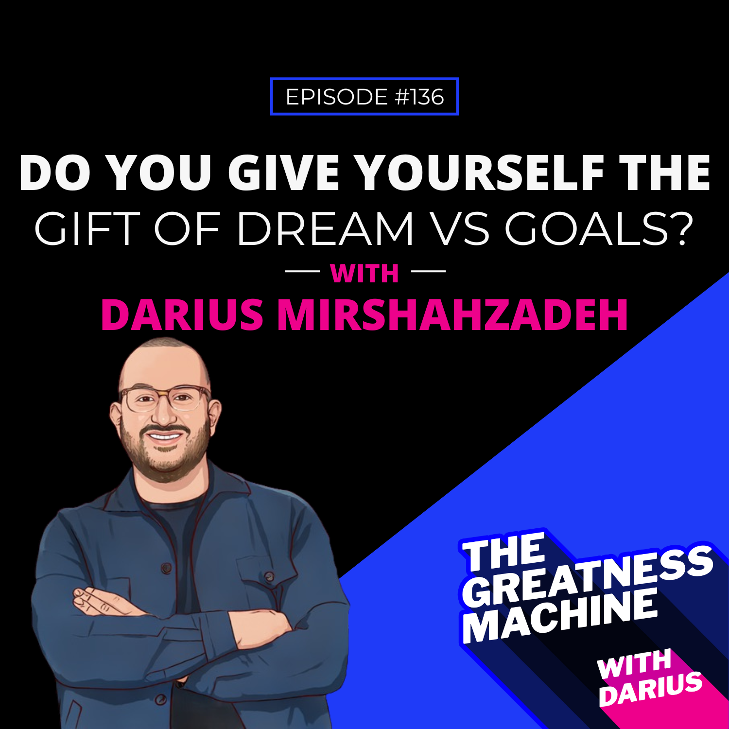136 | Do You Give Yourself The Gift Of Dreams vs. Goals? episode artwork