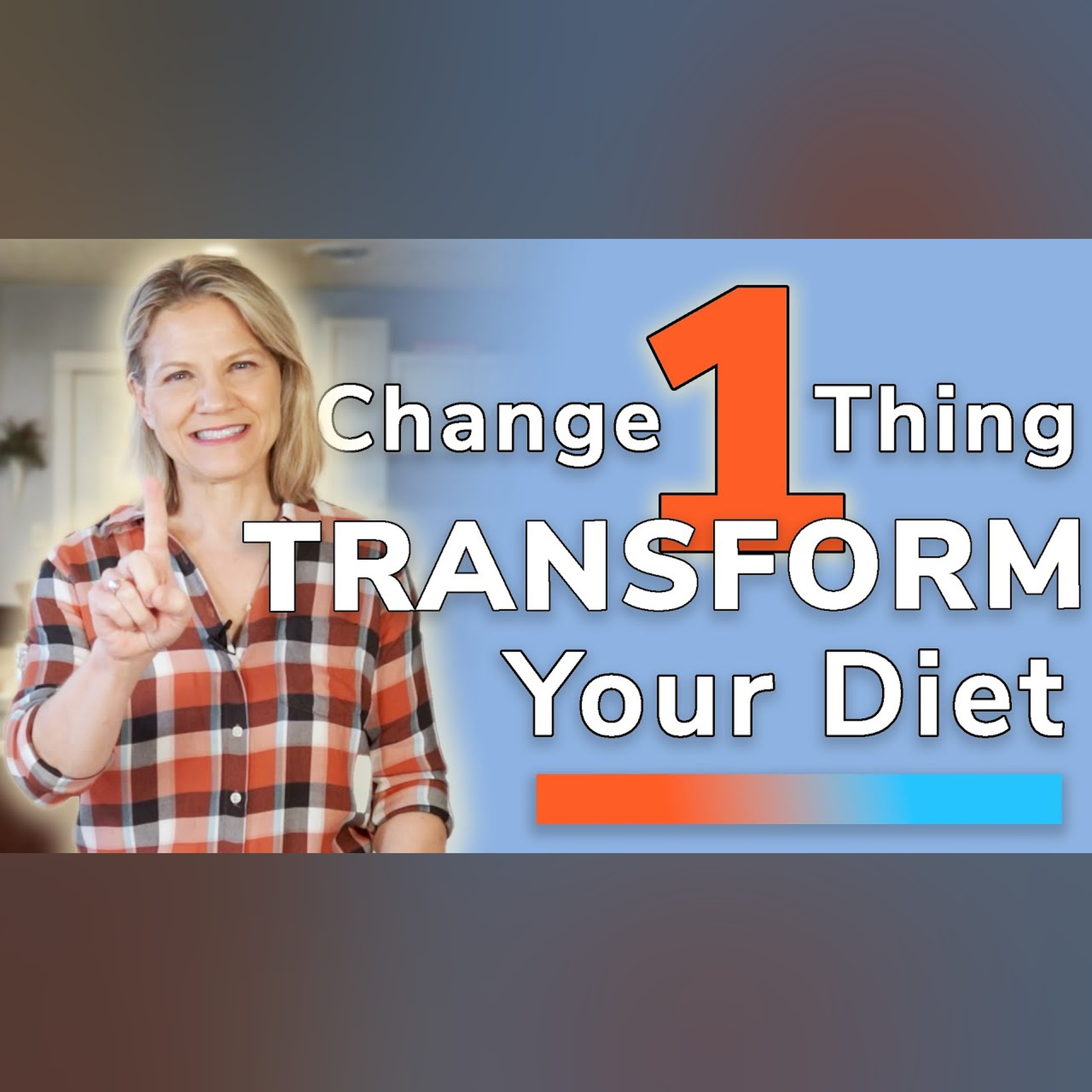 Change ONE Thing - Keystone Habits that TRANSFORM Your Diet episode artwork