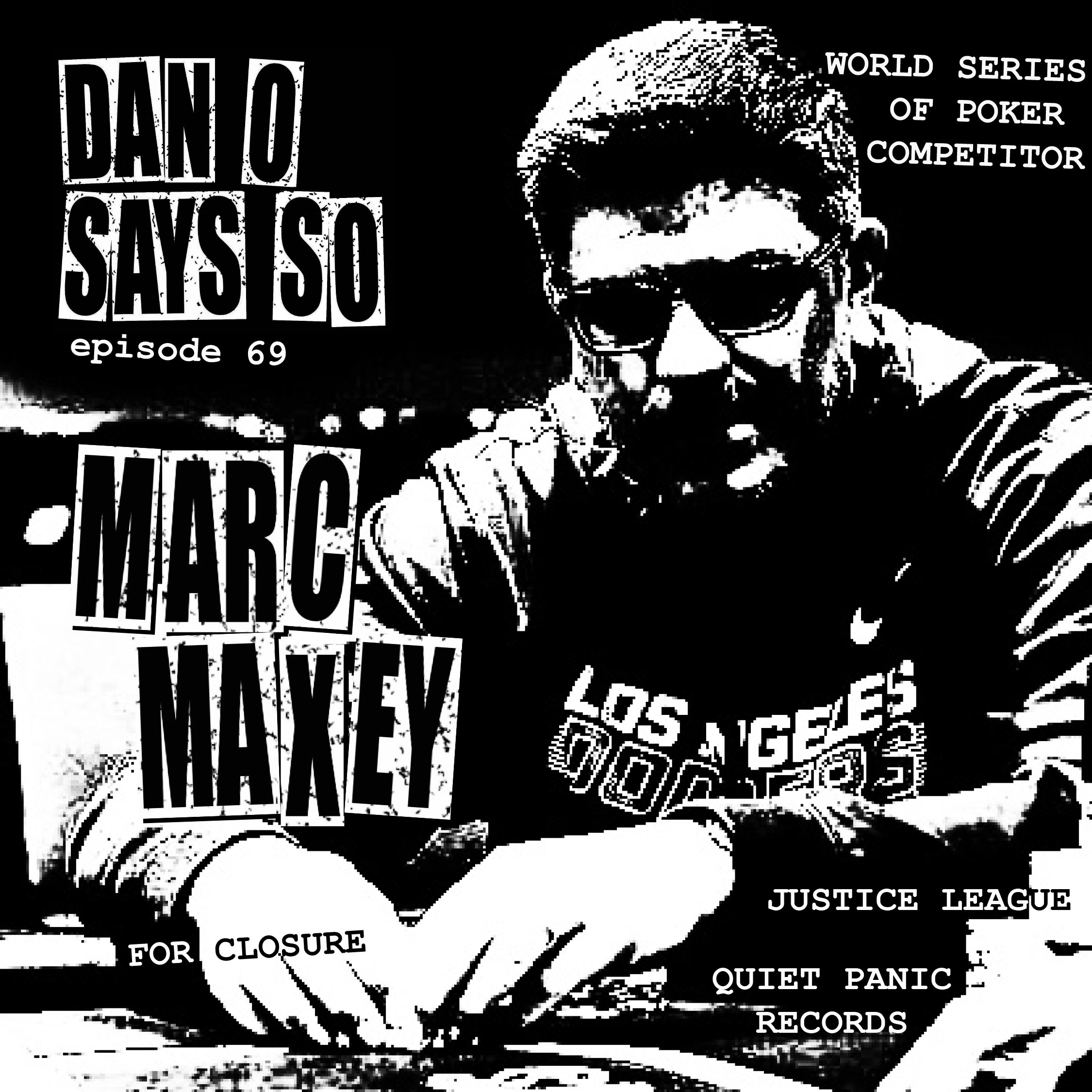 Dan O Says So, Episode 69: Marc Maxey (Justice League, For Closure, World Series Of Poker Competitor) episode artwork