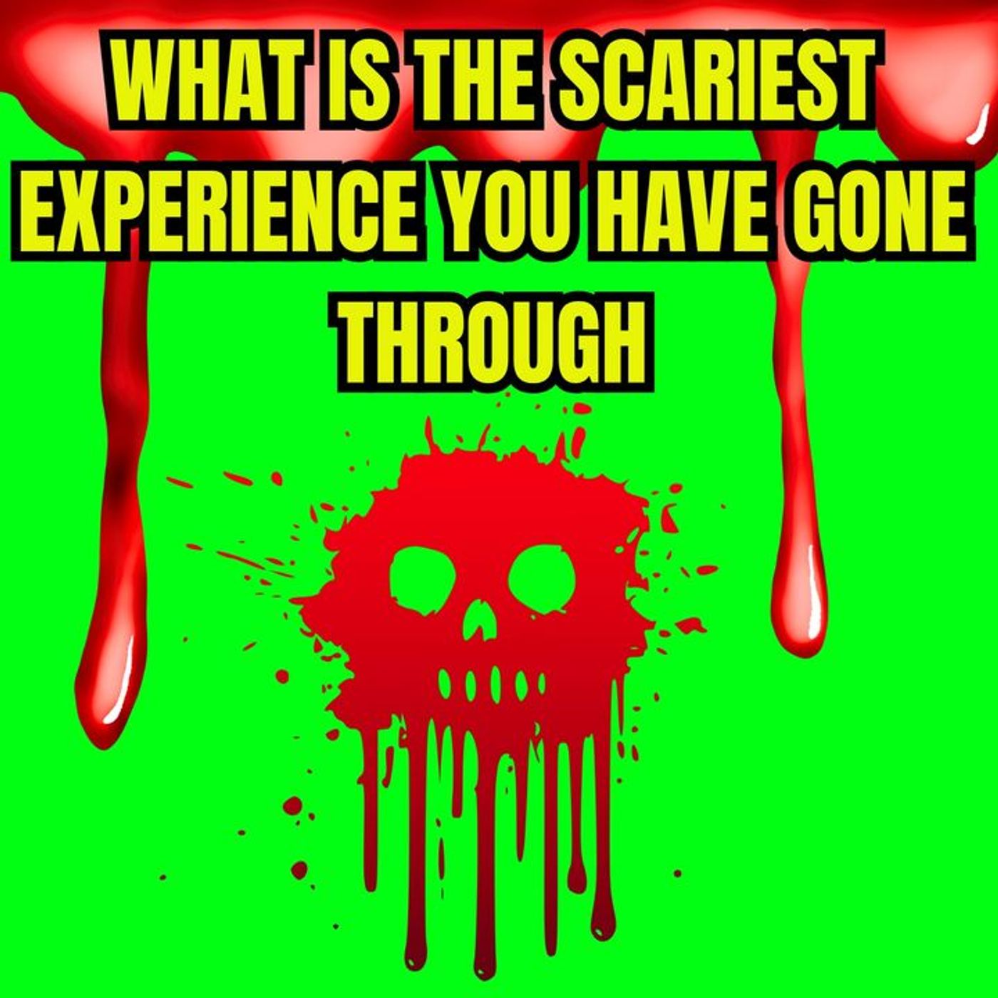 What is the scariest experience you have gone through? episode artwork