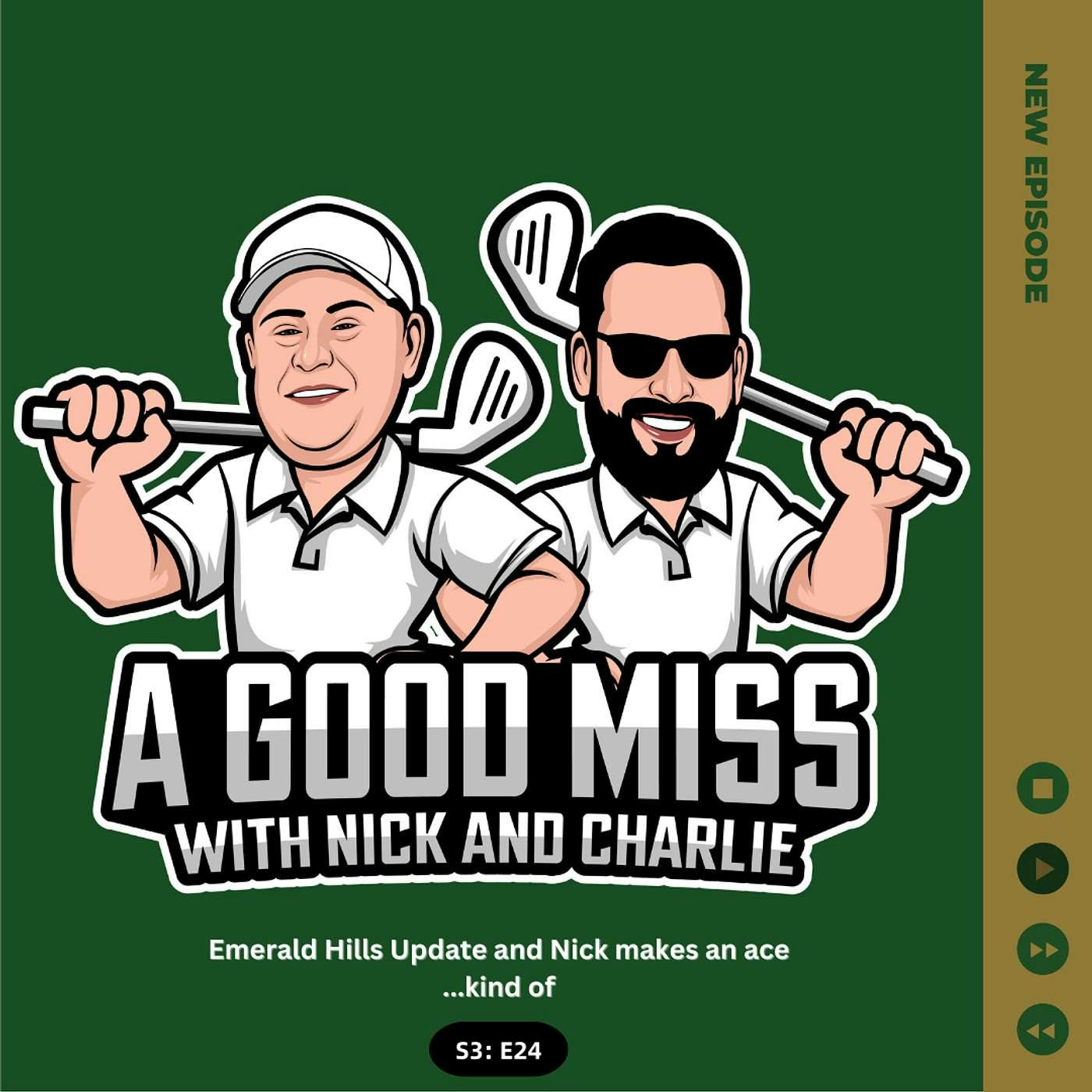 Emerald Hills Update and Nick makes an Ace......kind of? Emerald Hills Update and Nick makes an Ace......kind of?