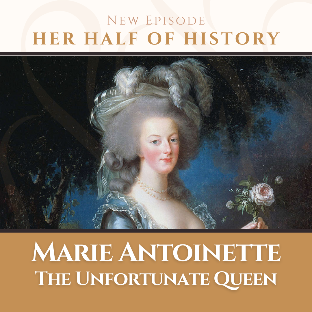 Marie Antoinette, the Unfortunate Queen (ep. 12.10)