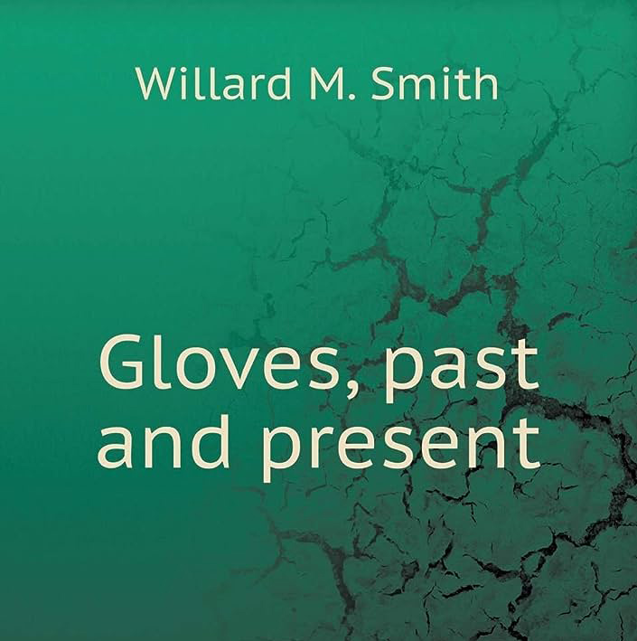 Gloves Past and Present by Willard M. Smith ~ Full Audiobook