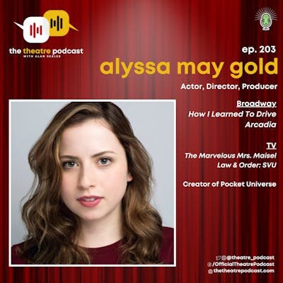 Ep203 - Alyssa May Gold: "There are doctors who do heart surgery, and then there are actors who work on your heart."