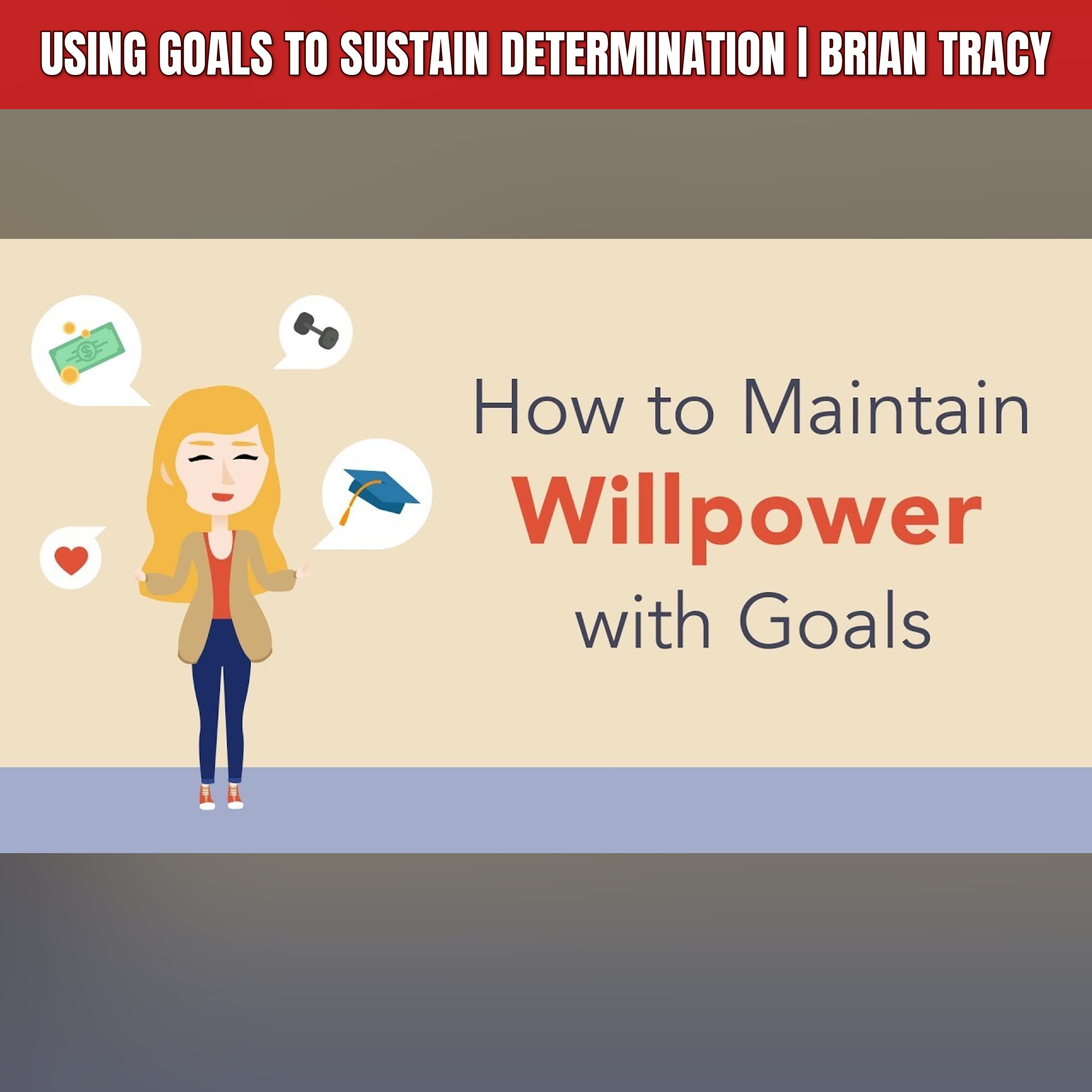 Using Goals to Sustain Determination | Brian Tracy episode artwork