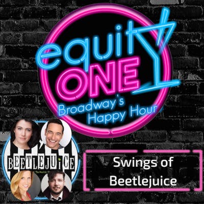 Ep. 44: Beetlejuice Haunts Equity One! with the Swings of Beetlejuice! (Will Blum, Natalie Charle Ellis, Brooke Engen & Sean Montgomery)