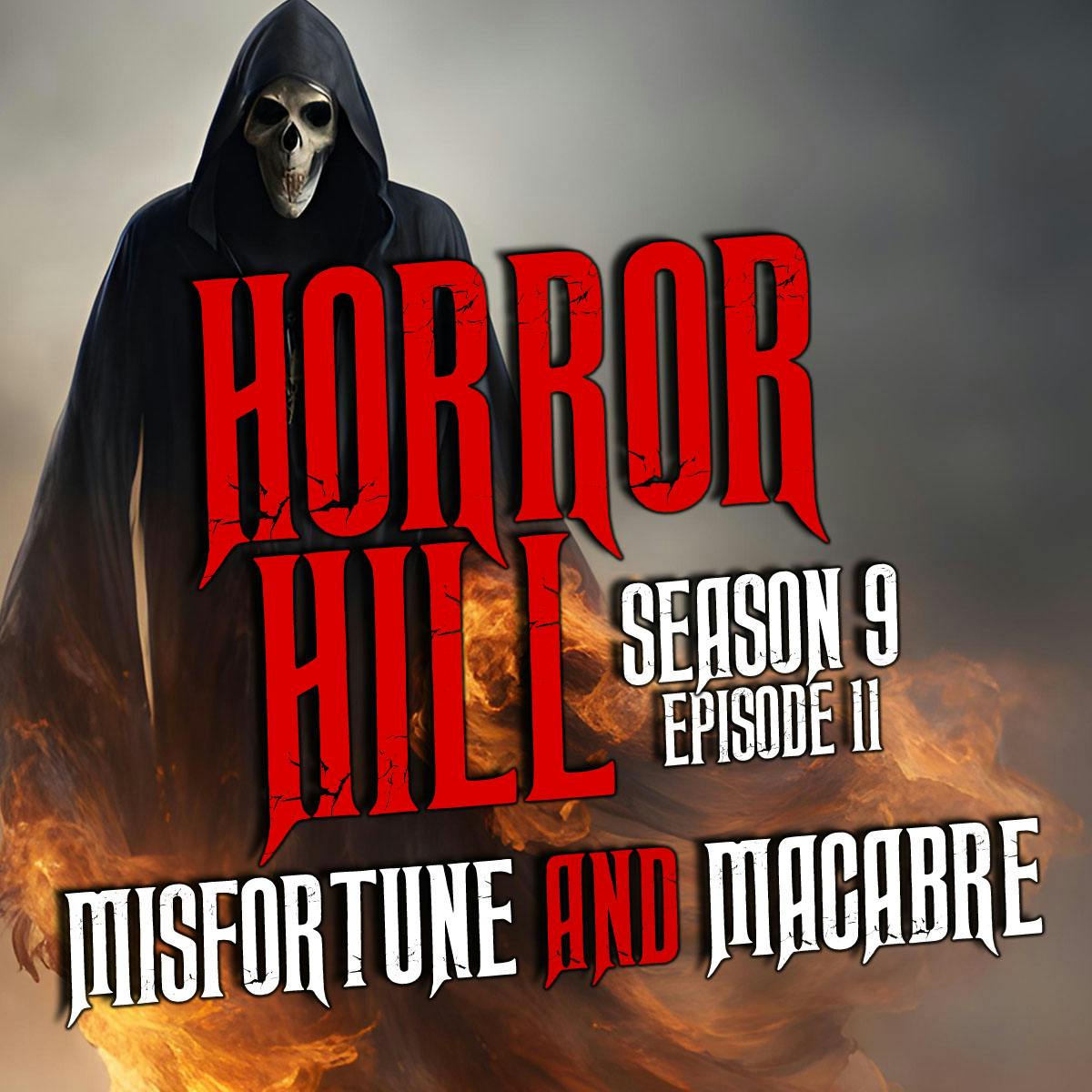 S9E11 - “Misfortune and Macabre" - Horror Hill