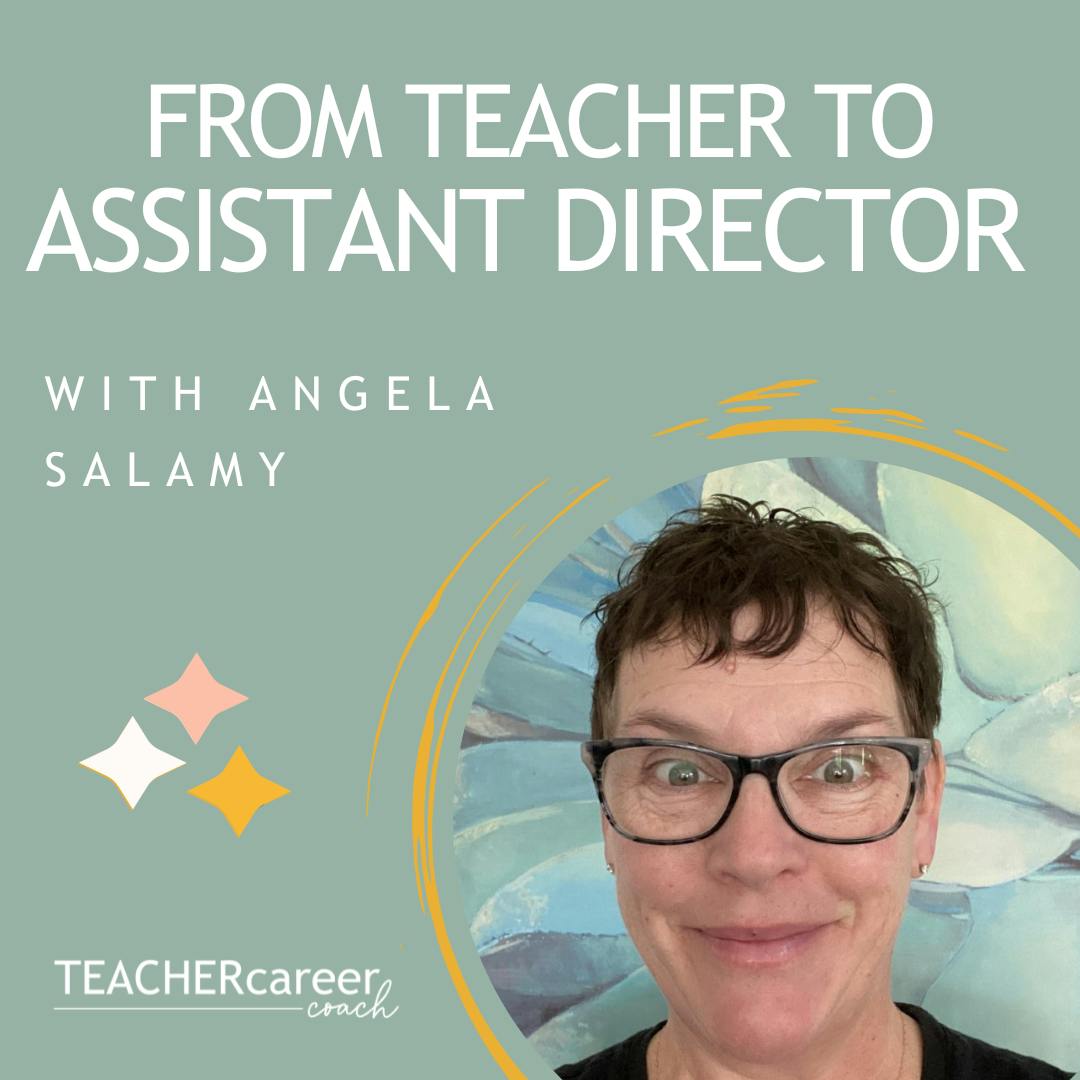 108 - Angela Salamy: From Teacher to Assistant Director
