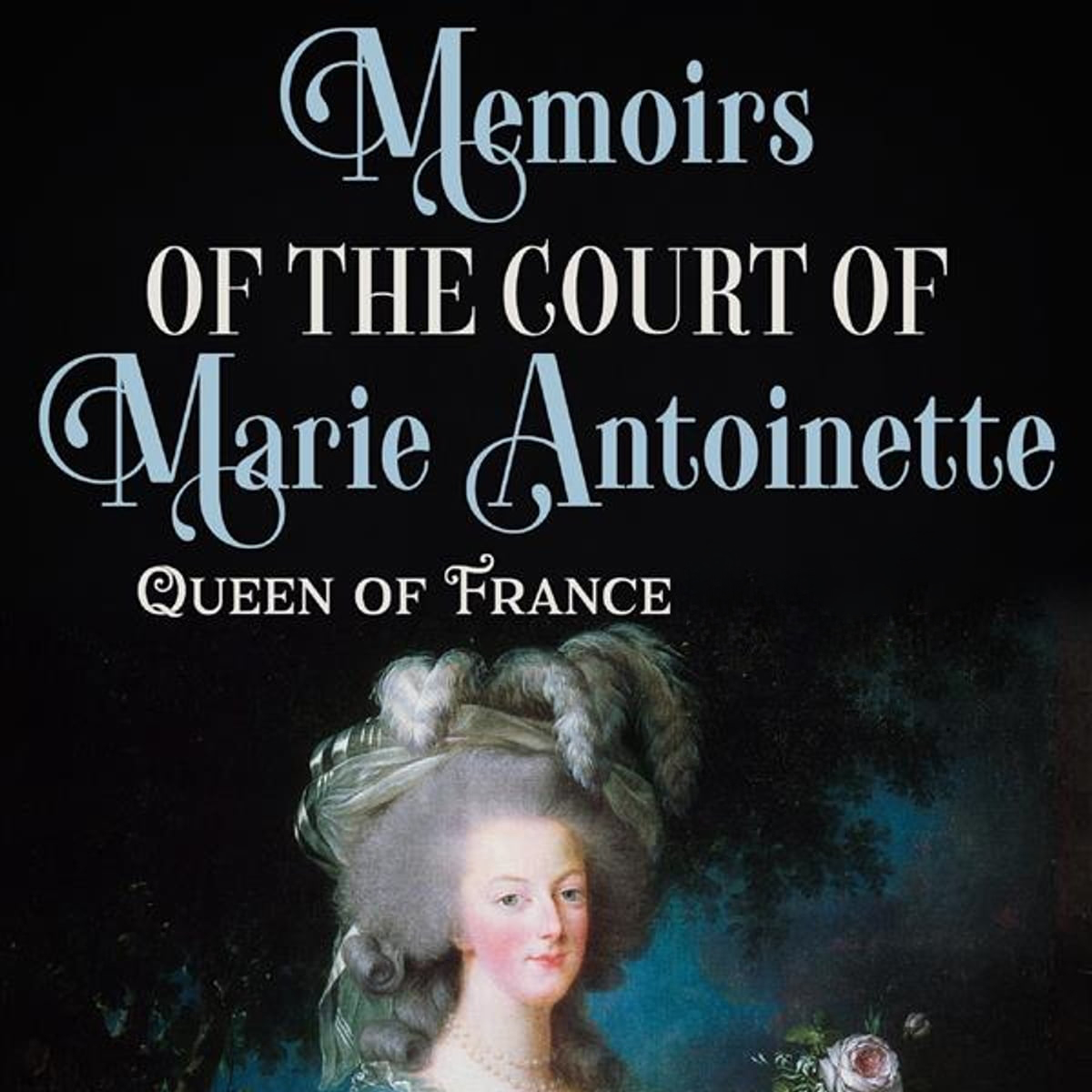 Memoirs of the Court of Marie Antoinette by Henriette Campan ~ Full Audiobook