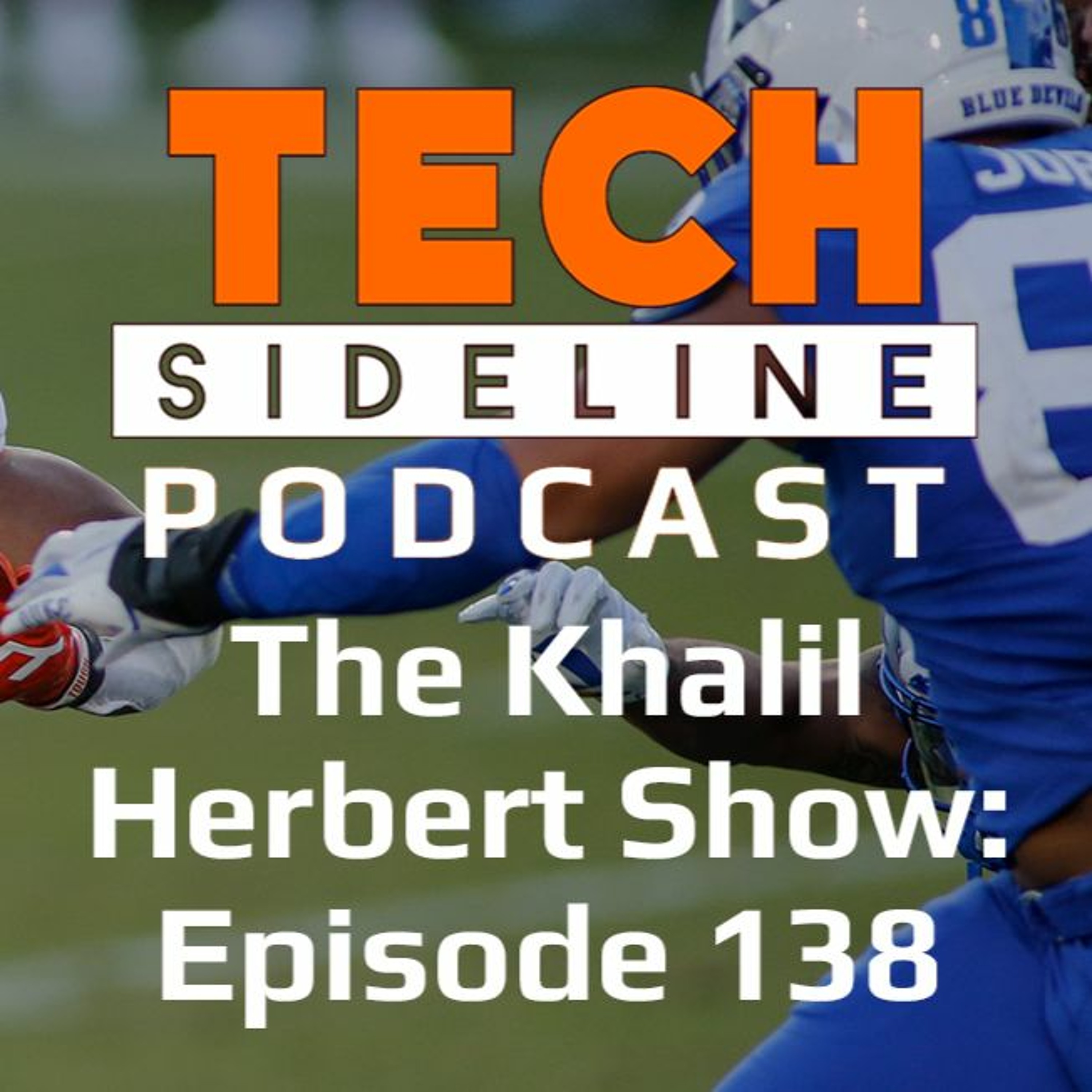 The Khalil Herbert Show: Tech Sideline Podcast Episode 138