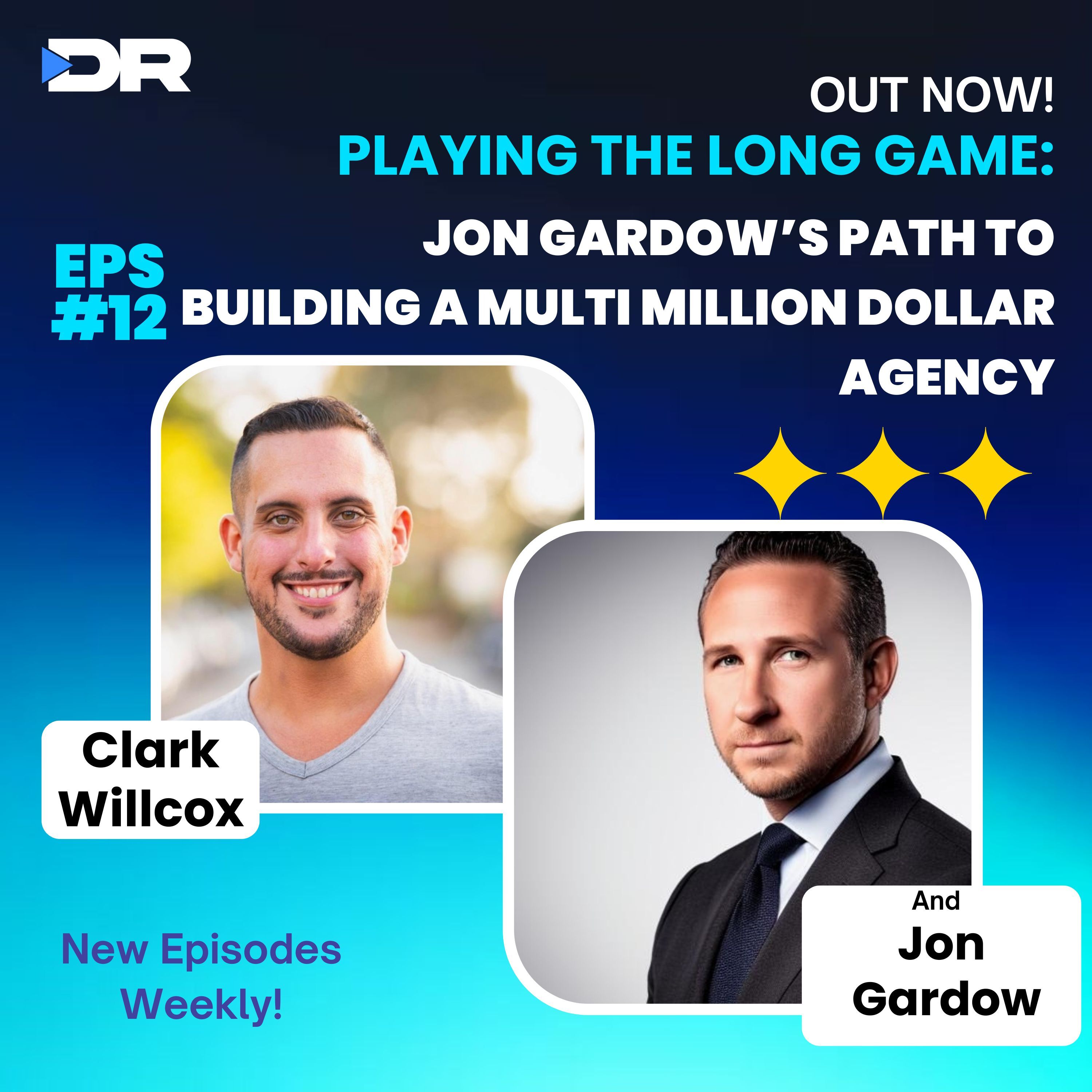 #12- Playing the Long Game: Jon Gardow’s path to building a multi million dollar agency
