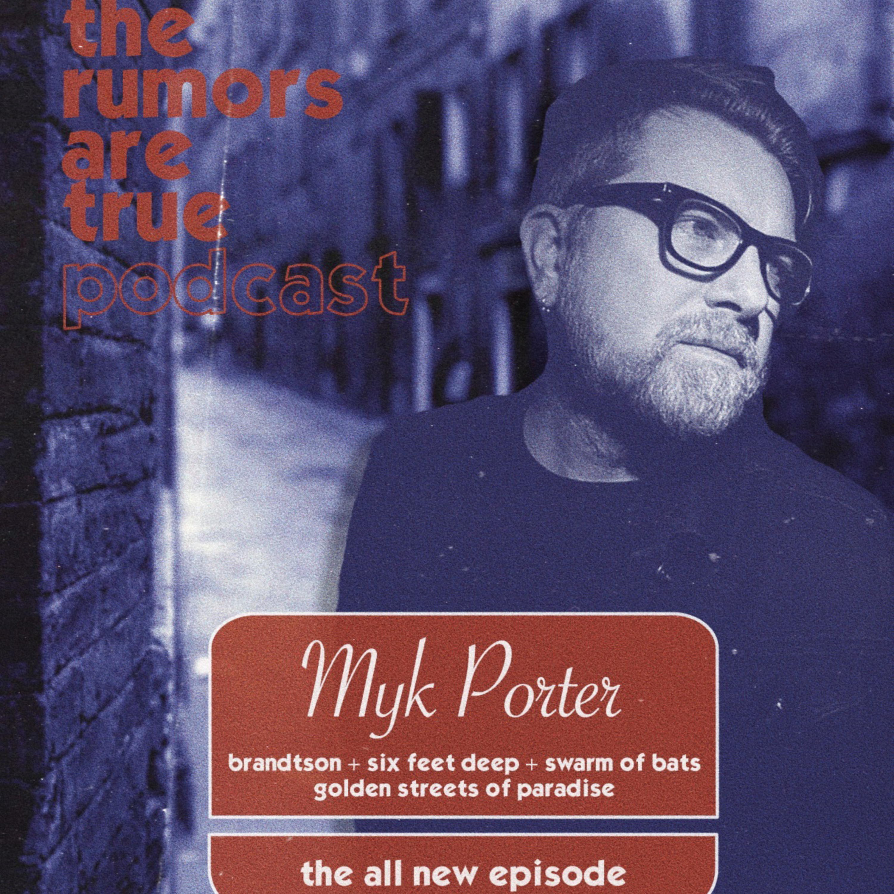 Myk Porter (Brandtson, Six Feet Deep, Swarm of Bats, Golden Streets of Paradise) episode artwork