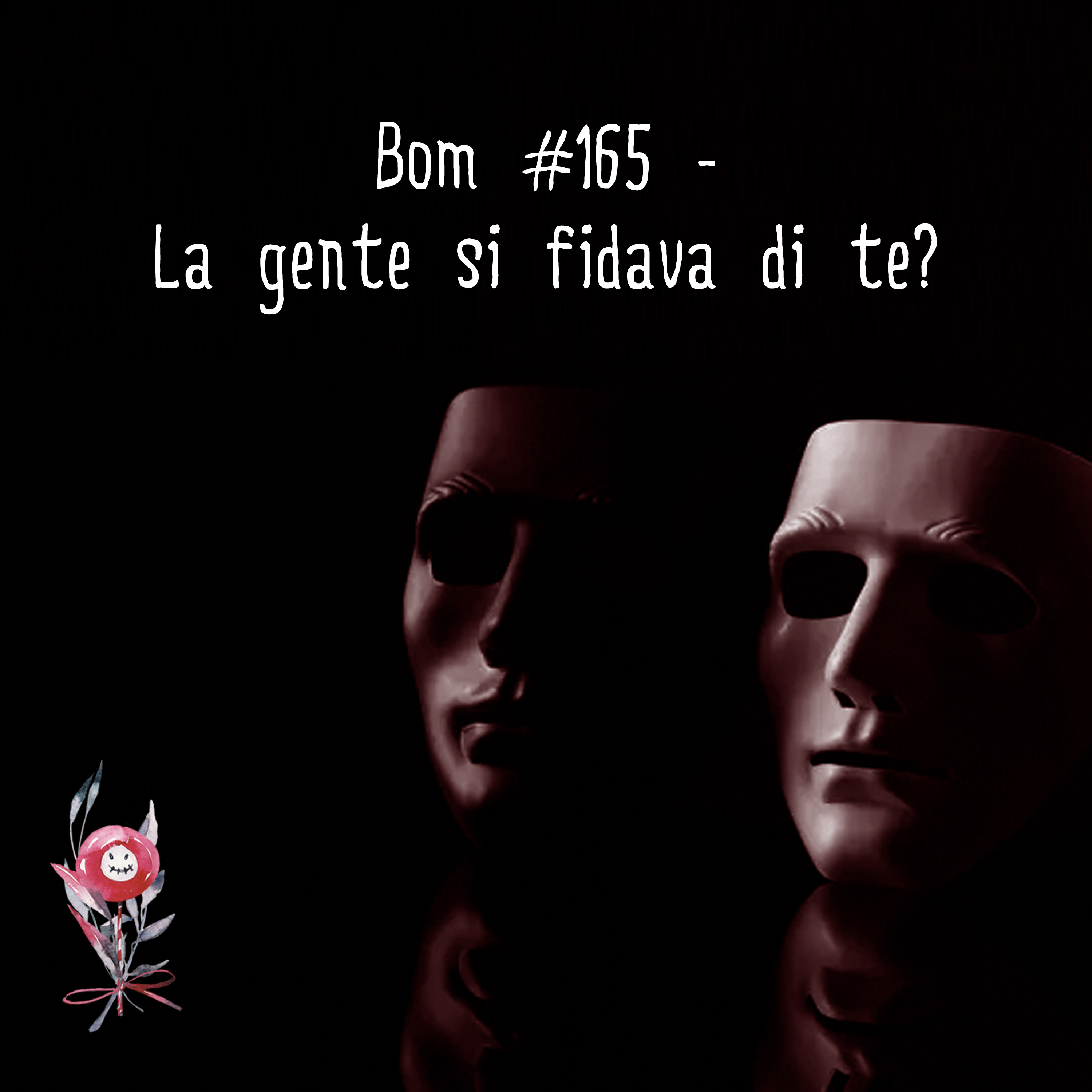 Episode #165 - La gente si fidava di te?