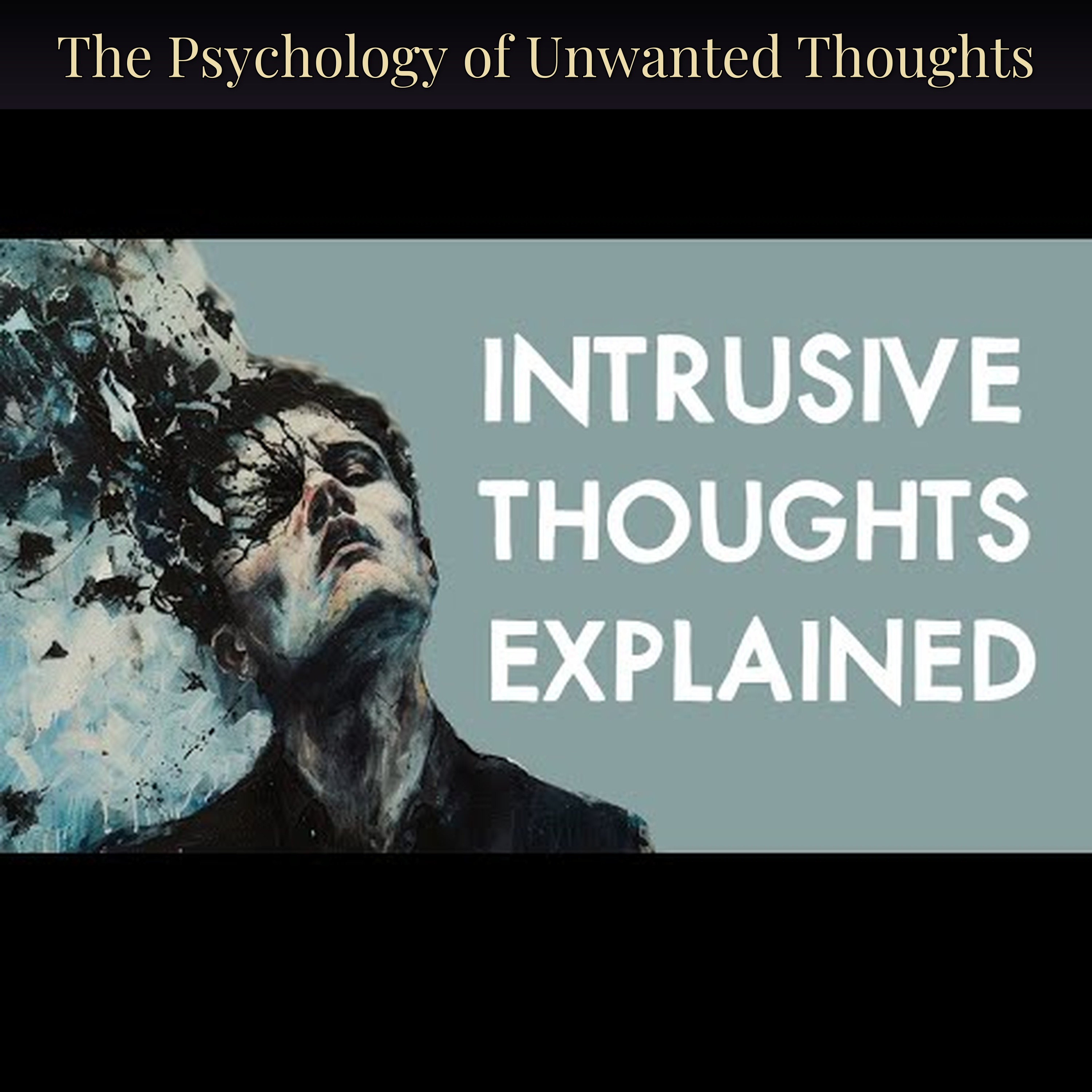 The Psychology of Unwanted Thoughts