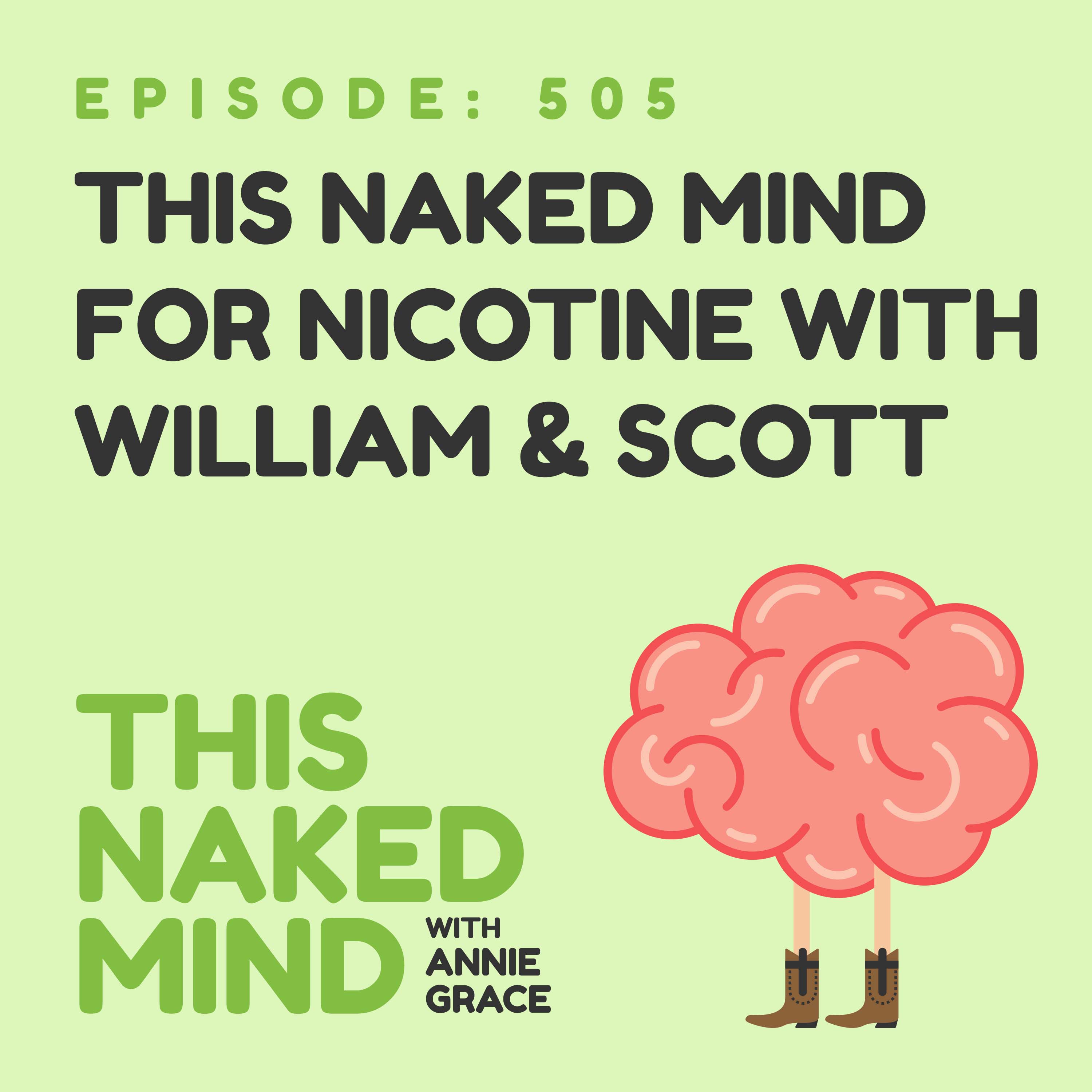 EP 505: This Naked Mind for Nicotine with William and Scott