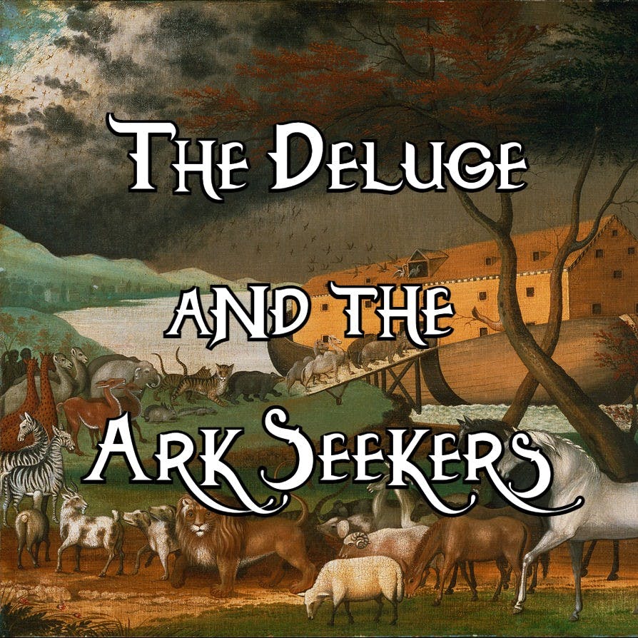 The Deluge and the Ark Seekers