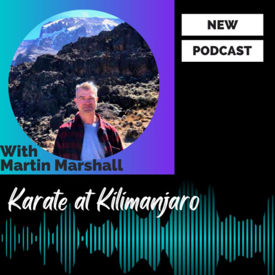 Karate at Kilimanjaro with Martin Marshall episode artwork
