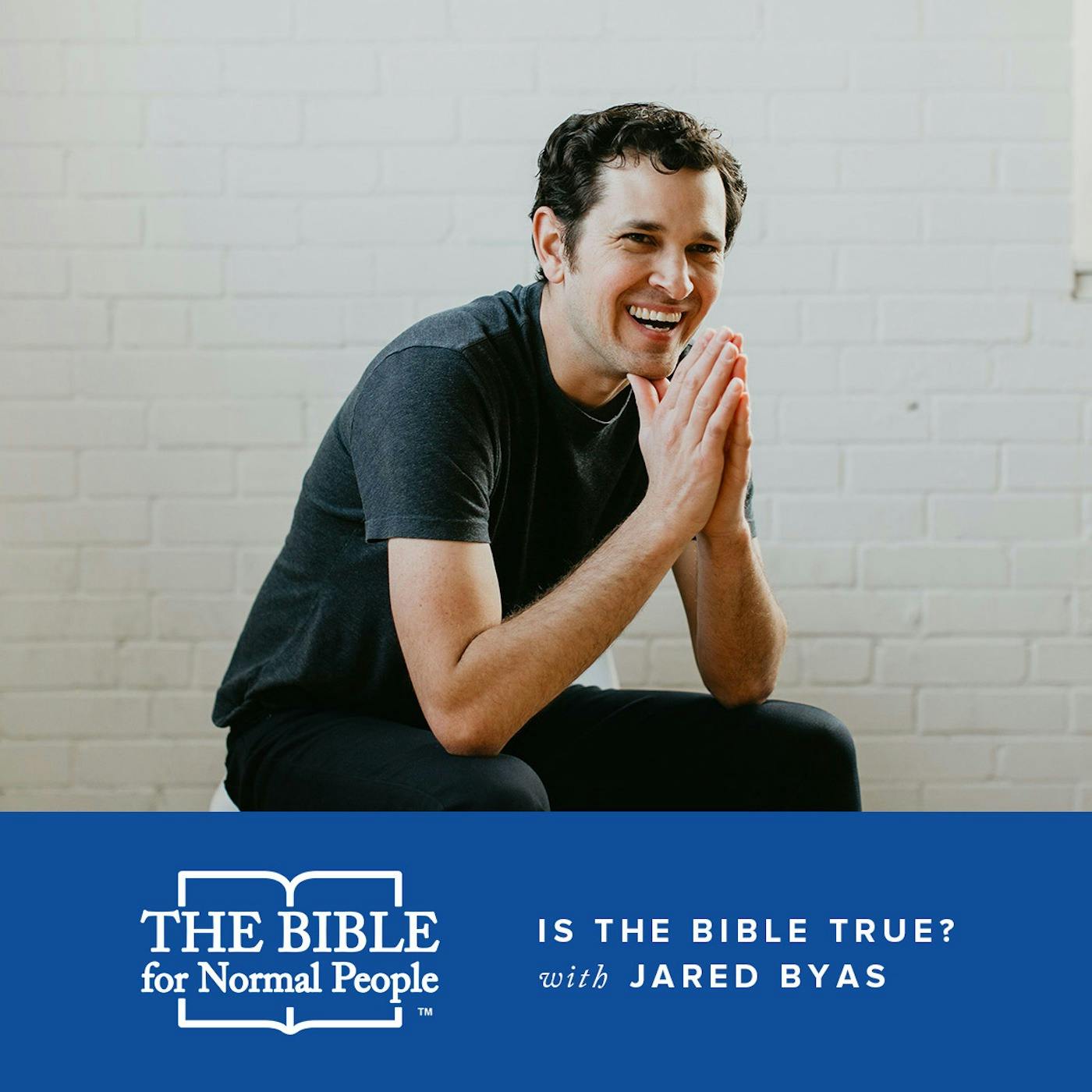 Episode 43: Jared Byas - Is the Bible True?