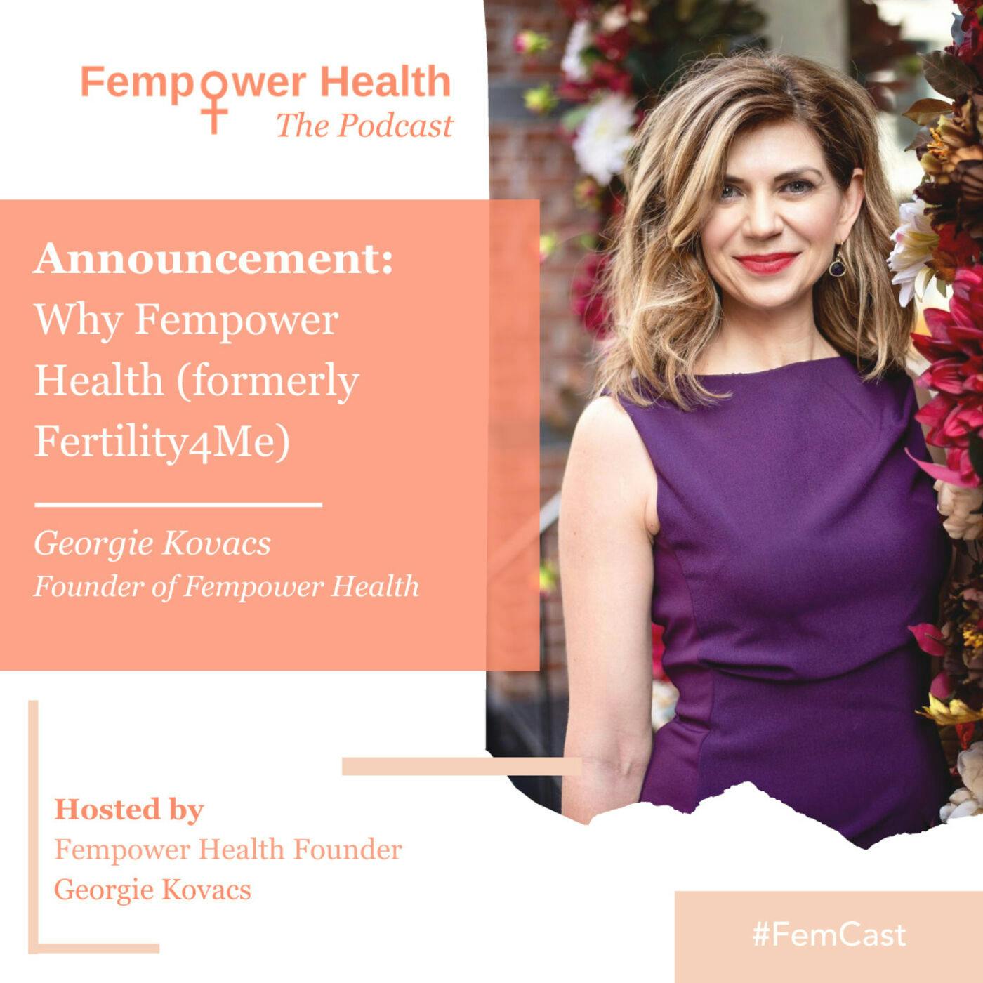 Georgie Kovacs | Announcement:  Why Fempower Health (formerly Fertility4Me)