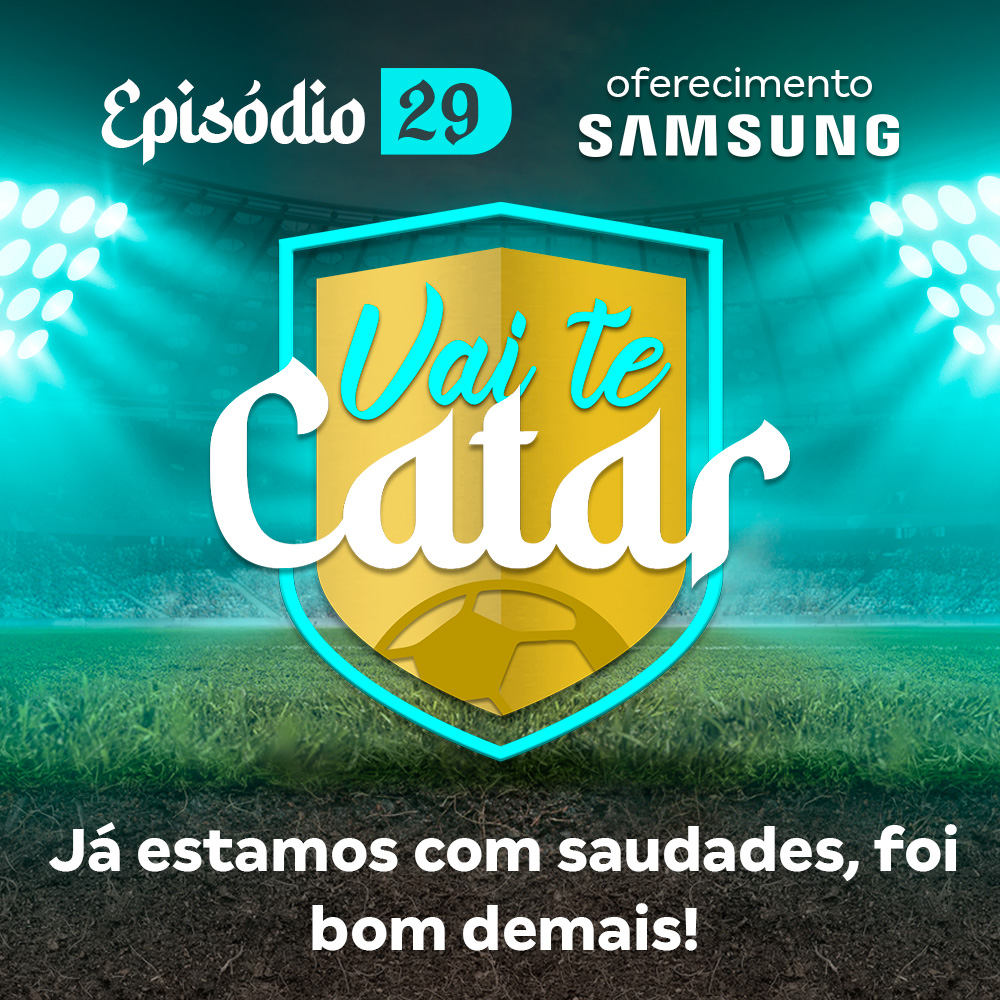 Vai te Catar 29 - Já estamos com saudades, foi bom demais!