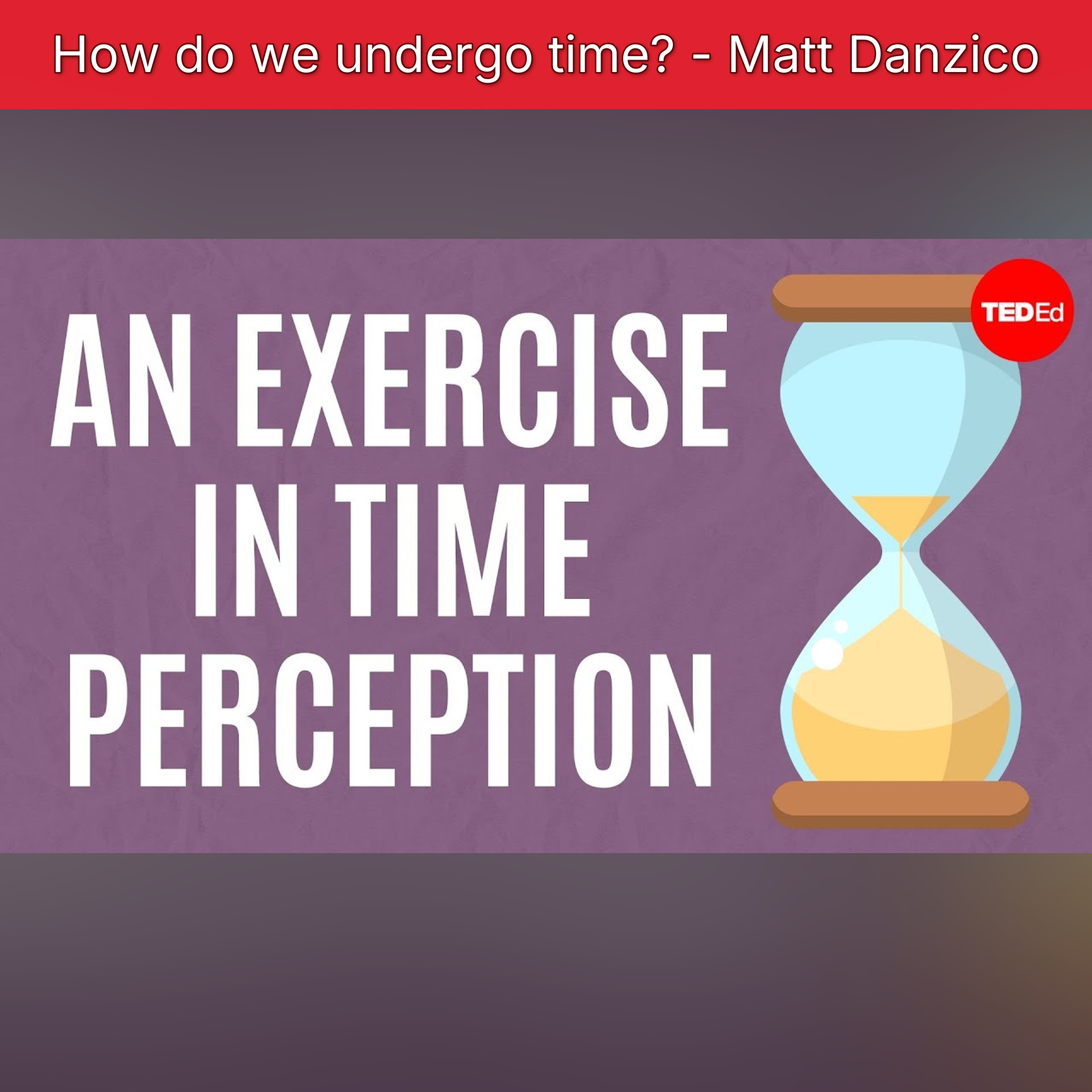 How do we undergo time? - Matt Danzico episode artwork